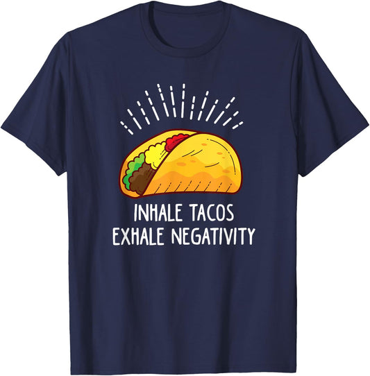 Inhale Tacos Exhale Negativity Funny Taco T-Shirt - T-Shirt | Navy
