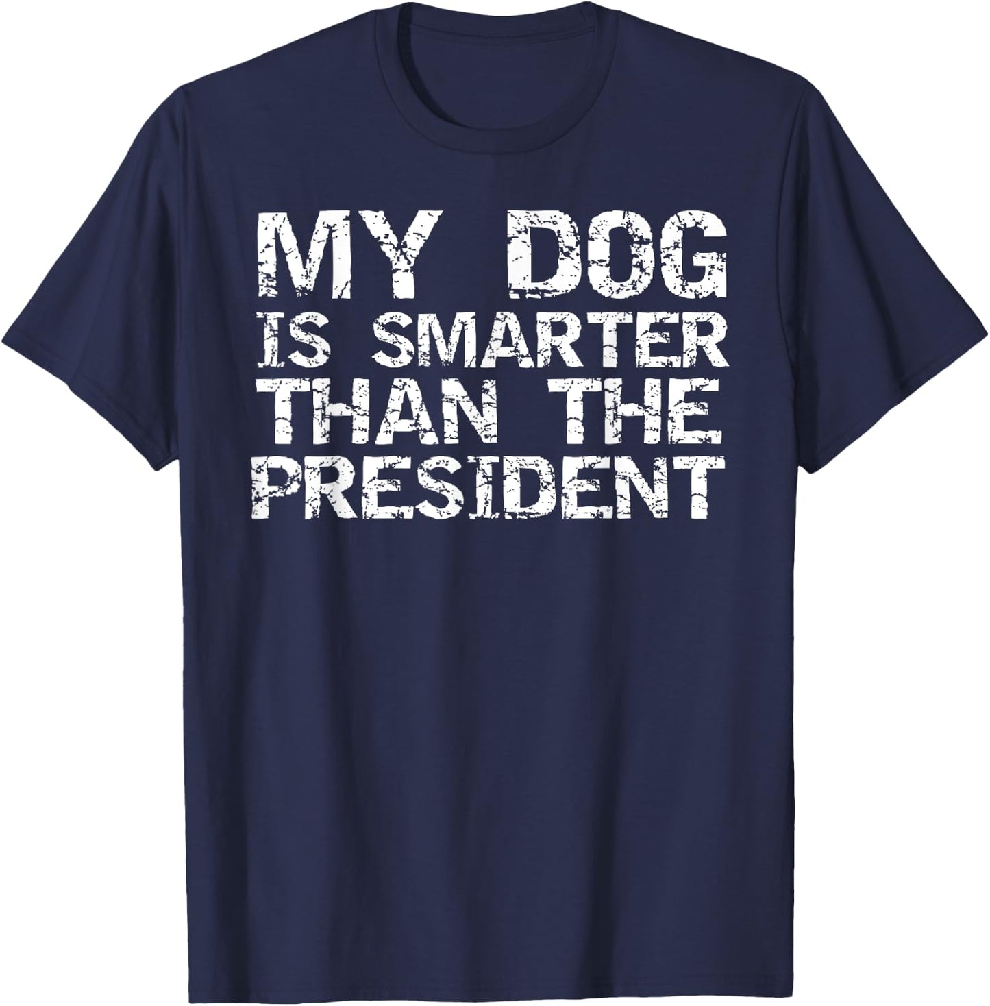 Funny Election Quote My Dog is Smarter than the President Women Girls Kids T-Shirt - T-Shirt | Navy