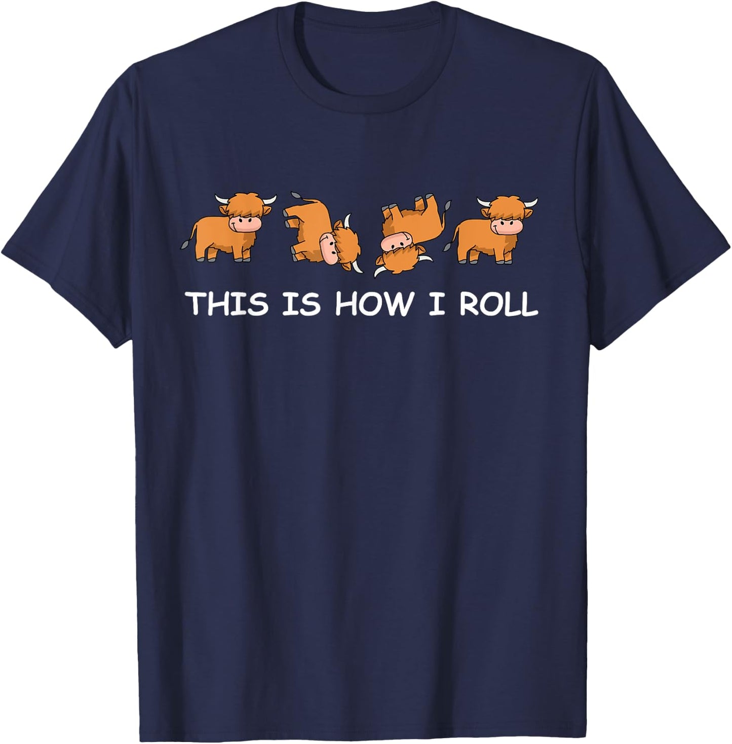 Funny Highland Cow Women Men Cow Gifts How I Roll T-Shirt - T-Shirt | Navy