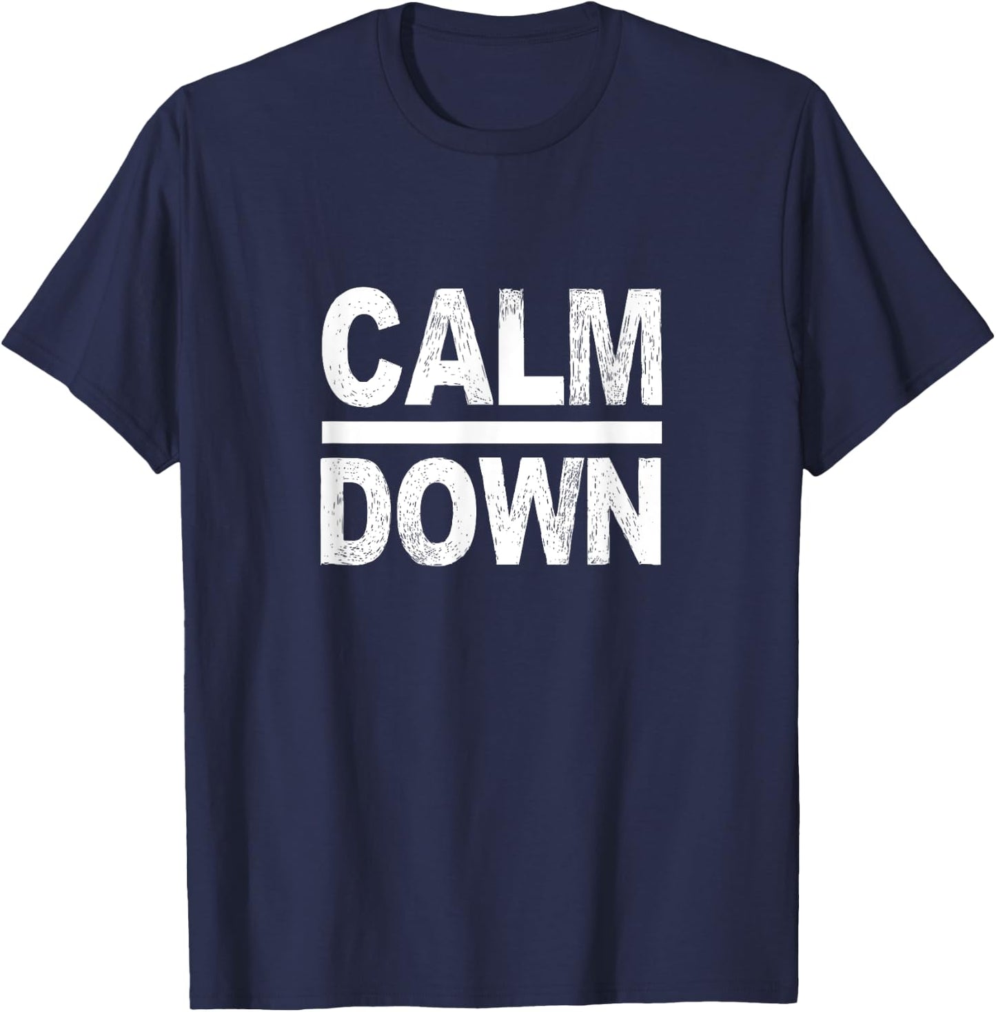 Calm Down Funny Quote T-Shirt - T-Shirt | Navy
