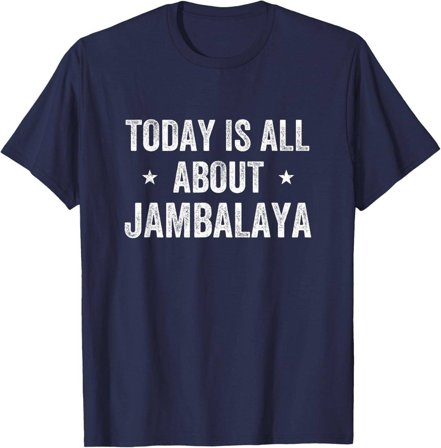 Funny Today is All About Jambalaya T-Shirt - T-Shirt | Navy
