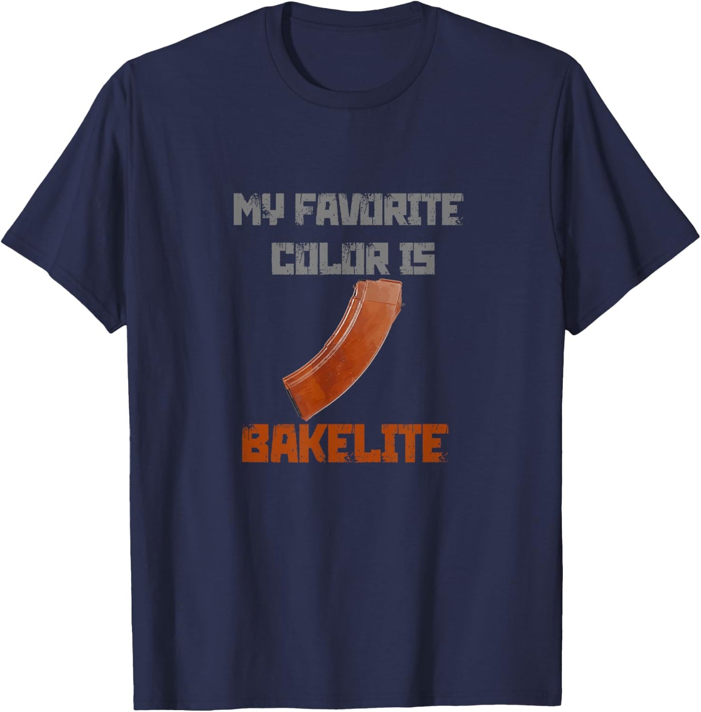 My Favorite Color Is Bakelite Magazine Ak 47 Ak47 AK74 74 T-Shirt - T-Shirt | Navy