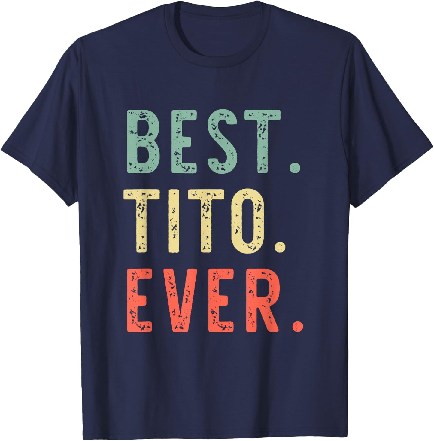 Best Tito Ever Family Cool Funny Vintage T-Shirt - T-Shirt | Navy