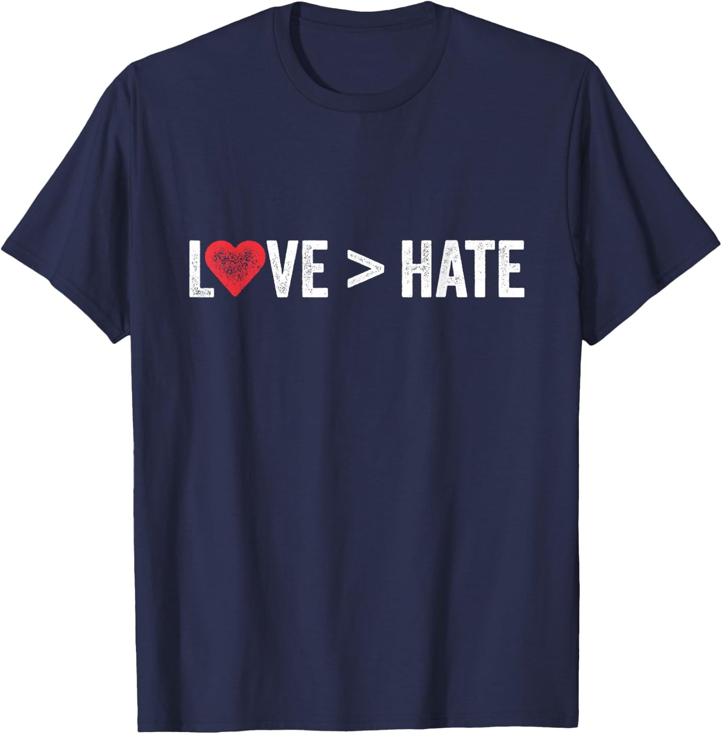 Love Is Greater Than Hate | Love > Hate T-Shirt - T-Shirt | Navy