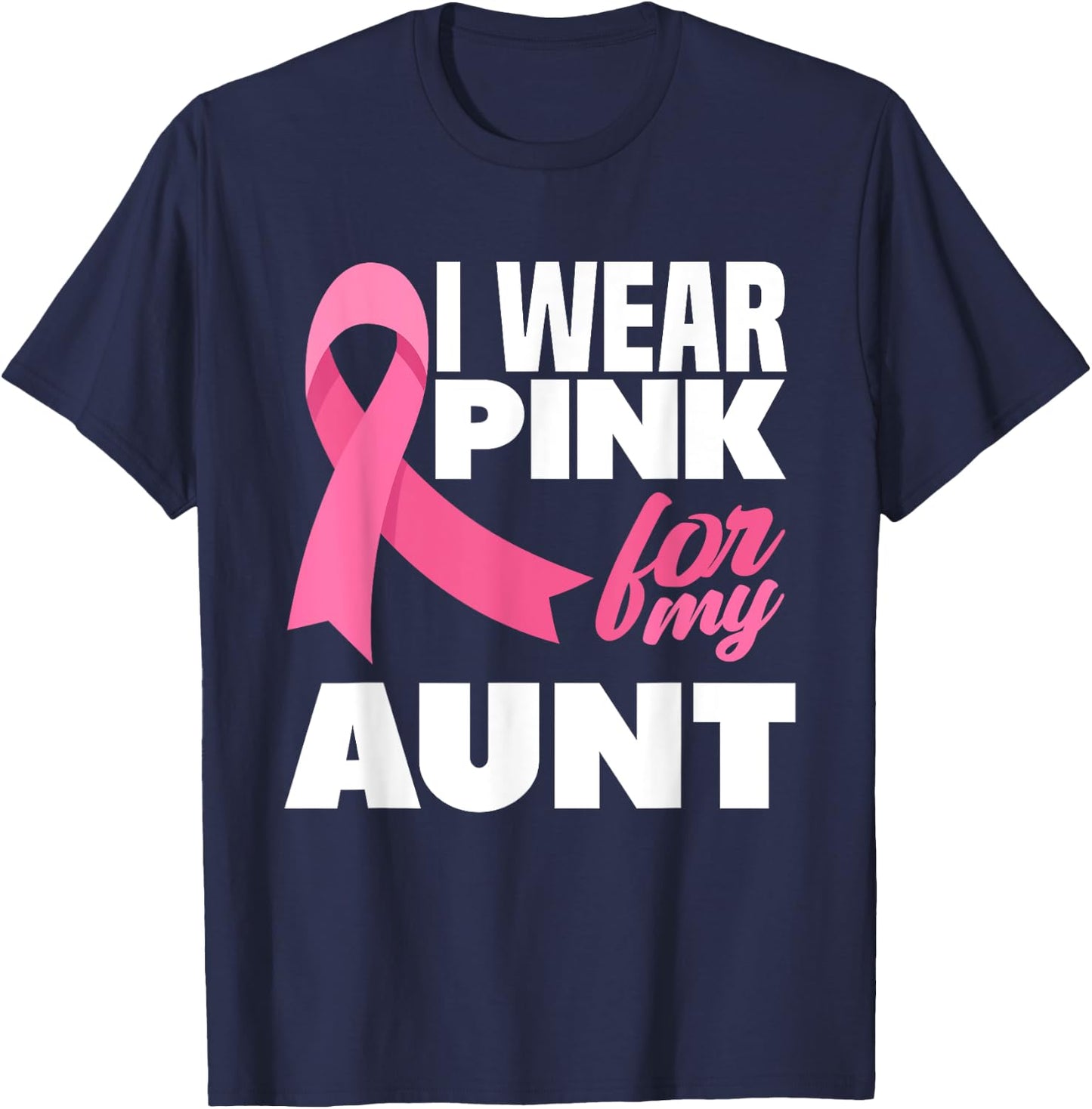 I Wear Pink For My Aunt Auntie Breast Cancer Awareness T-Shirt - T-Shirt | Navy