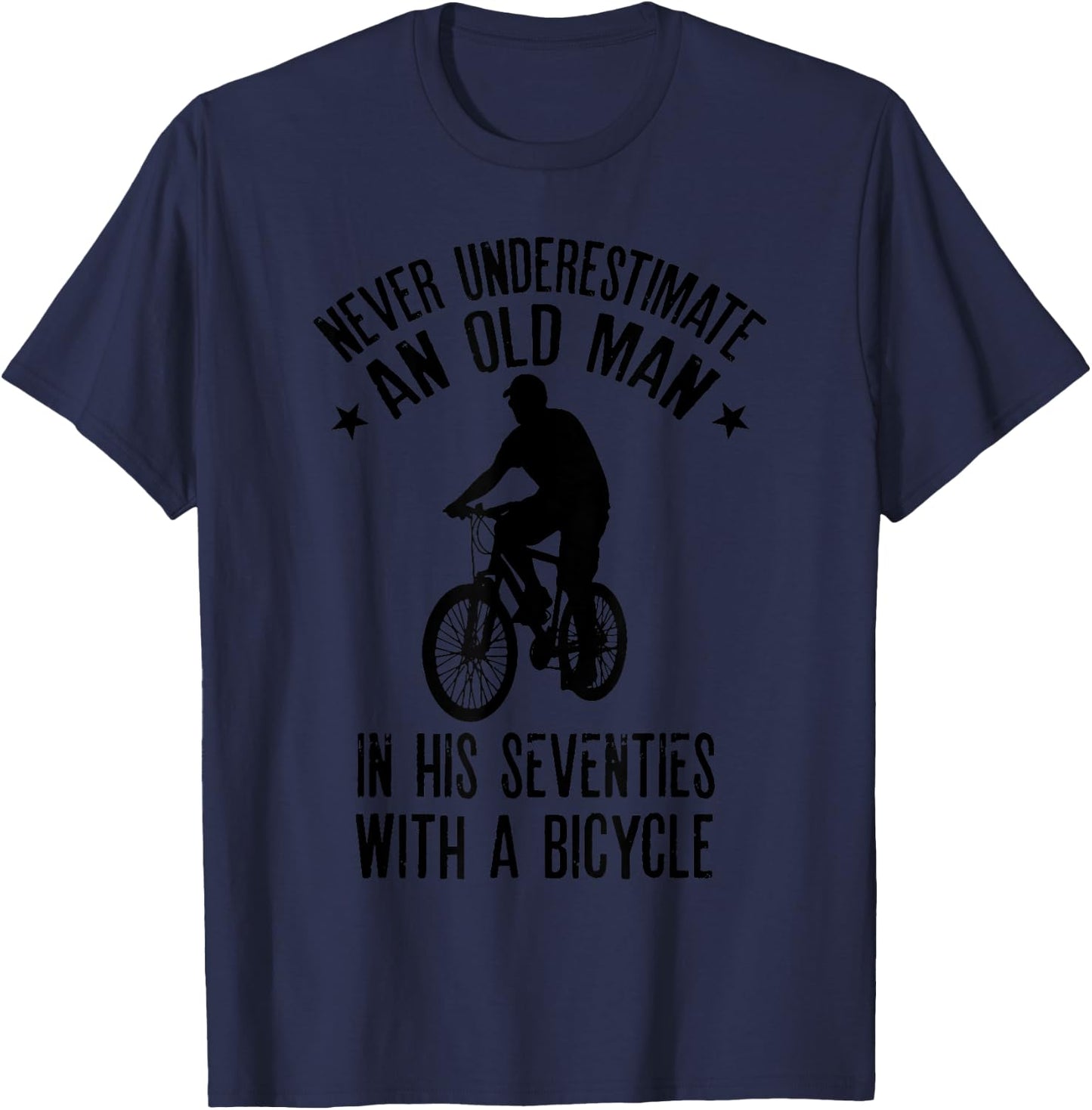 Never Underestimate Old Man In His Seventies With A Bicycle T-Shirt - T-Shirt | Navy