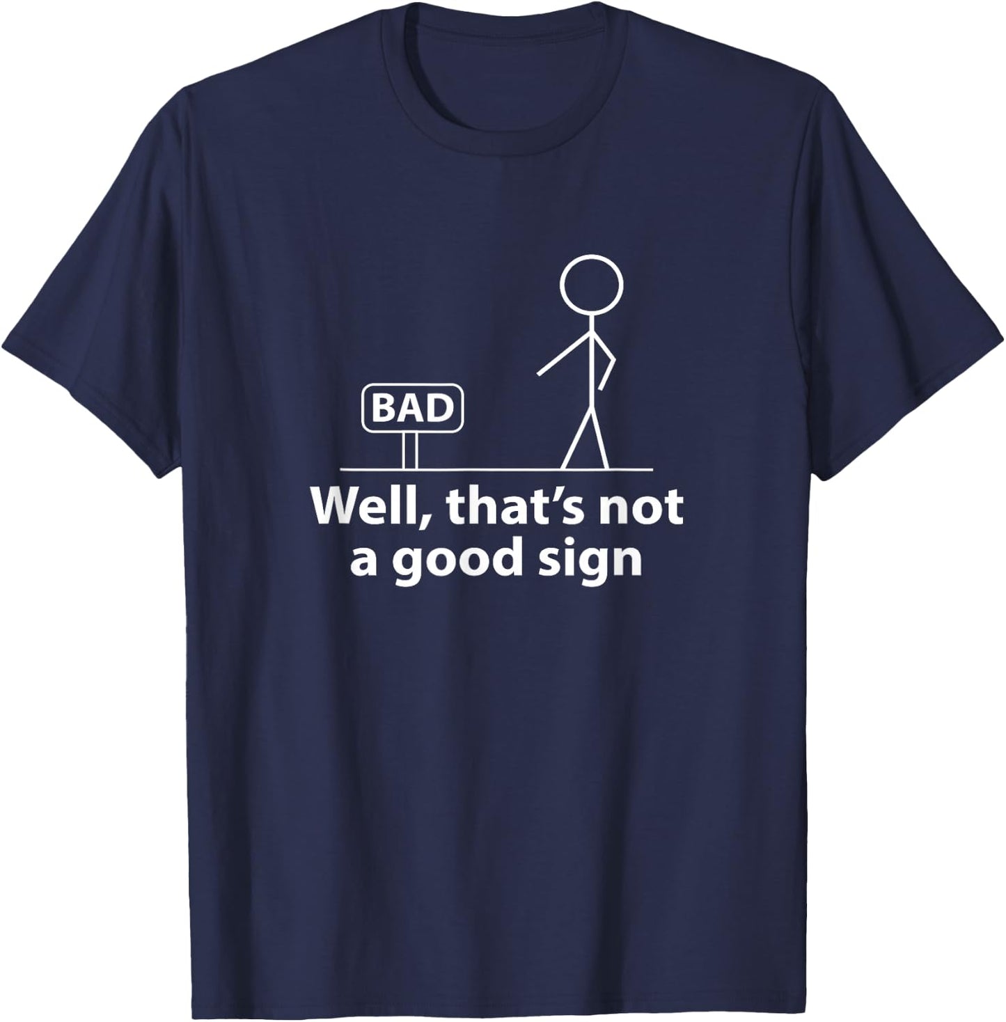 Well Thats Not A Good Sign Funny Shirt Funny Graphic T-Shirt - T-Shirt | Navy
