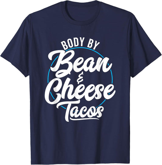 Taco Body By Bean And Cheese Tacos T-Shirt - T-Shirt | Navy