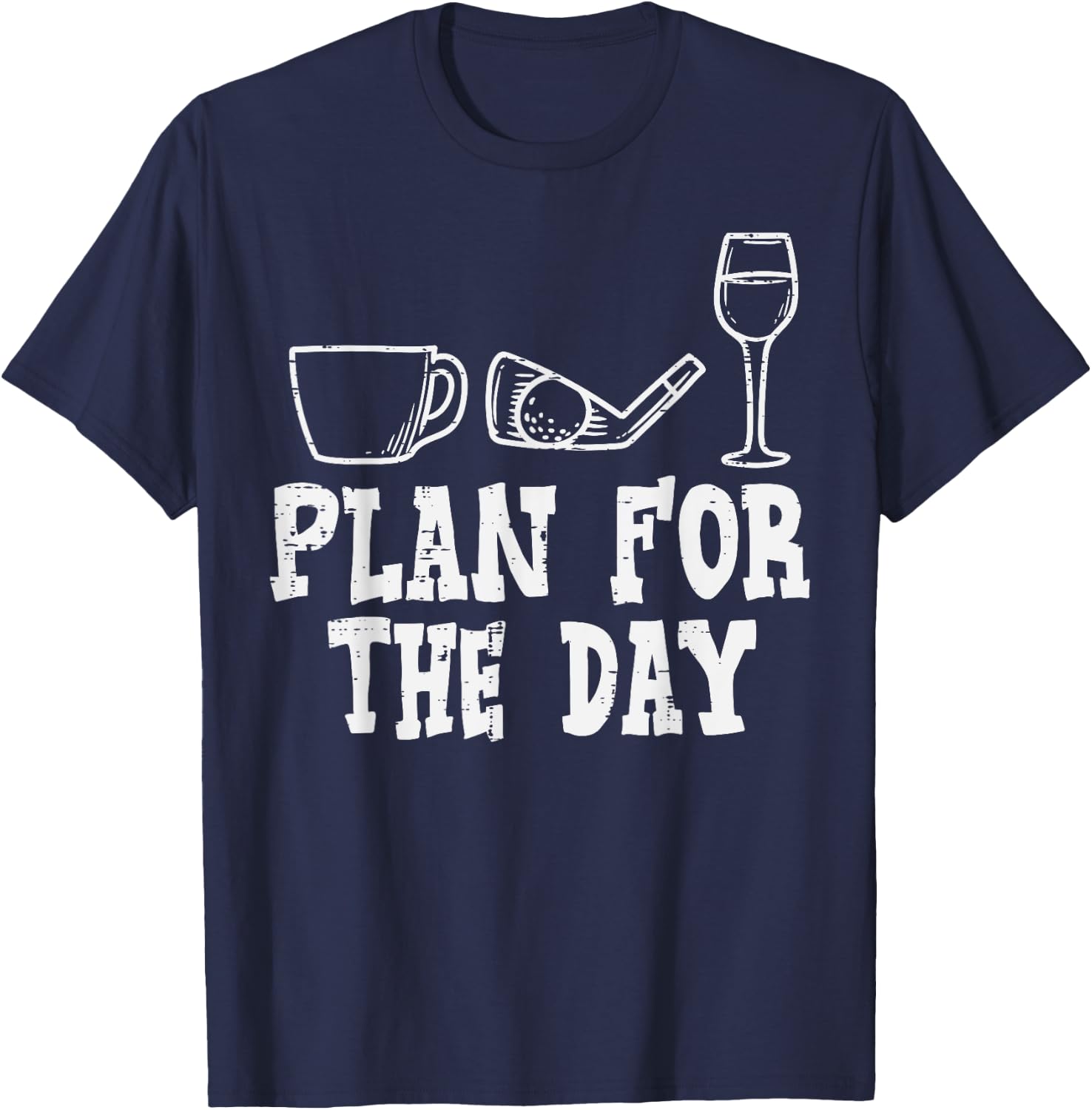 Plan For The Day Coffee Golf Wine Golfing Drinking Golfer T-Shirt - T-Shirt | Navy