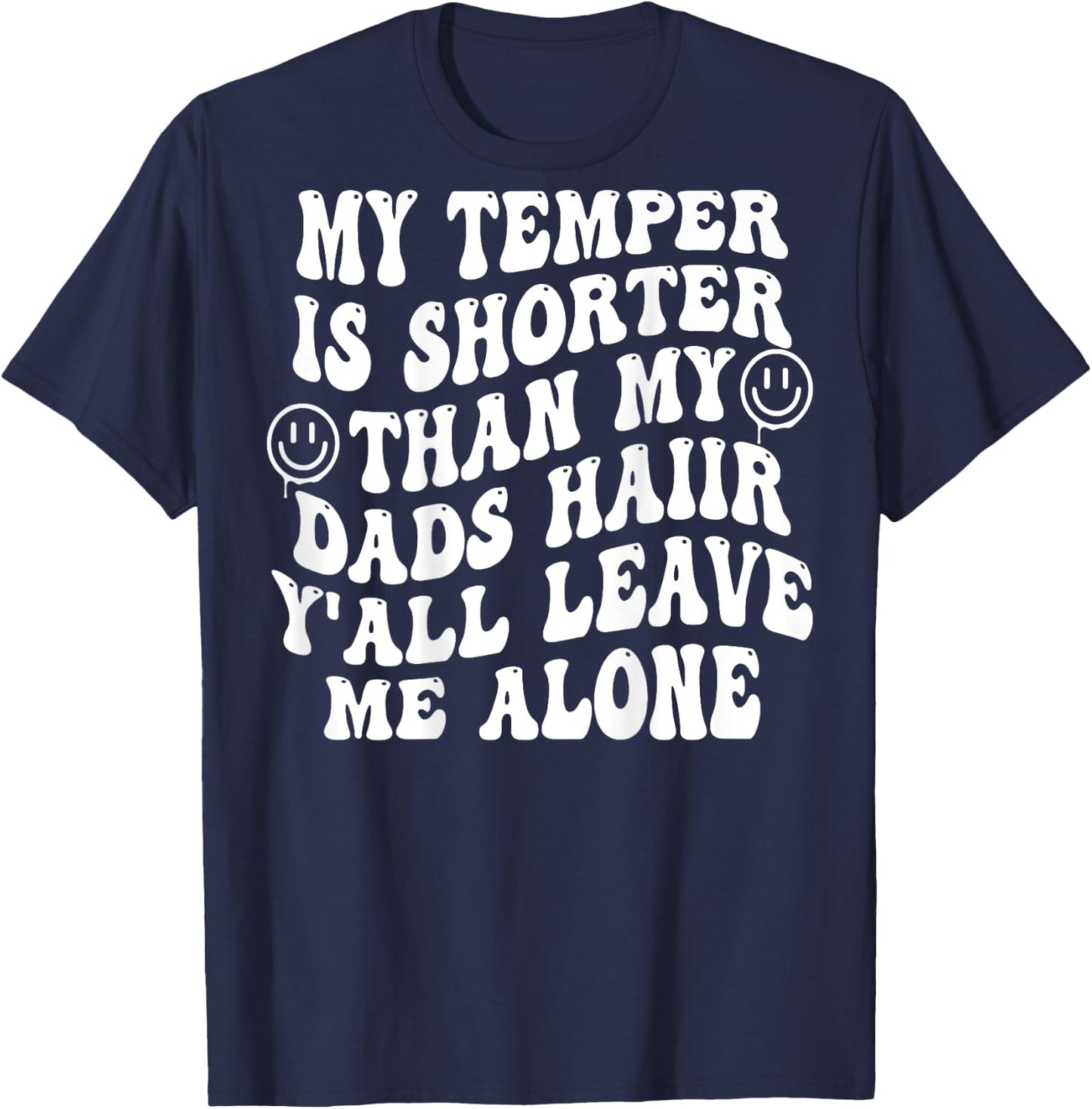 My Temper Is Shorter Than My Dads Hair (on back) T-Shirt - T-Shirt | Navy
