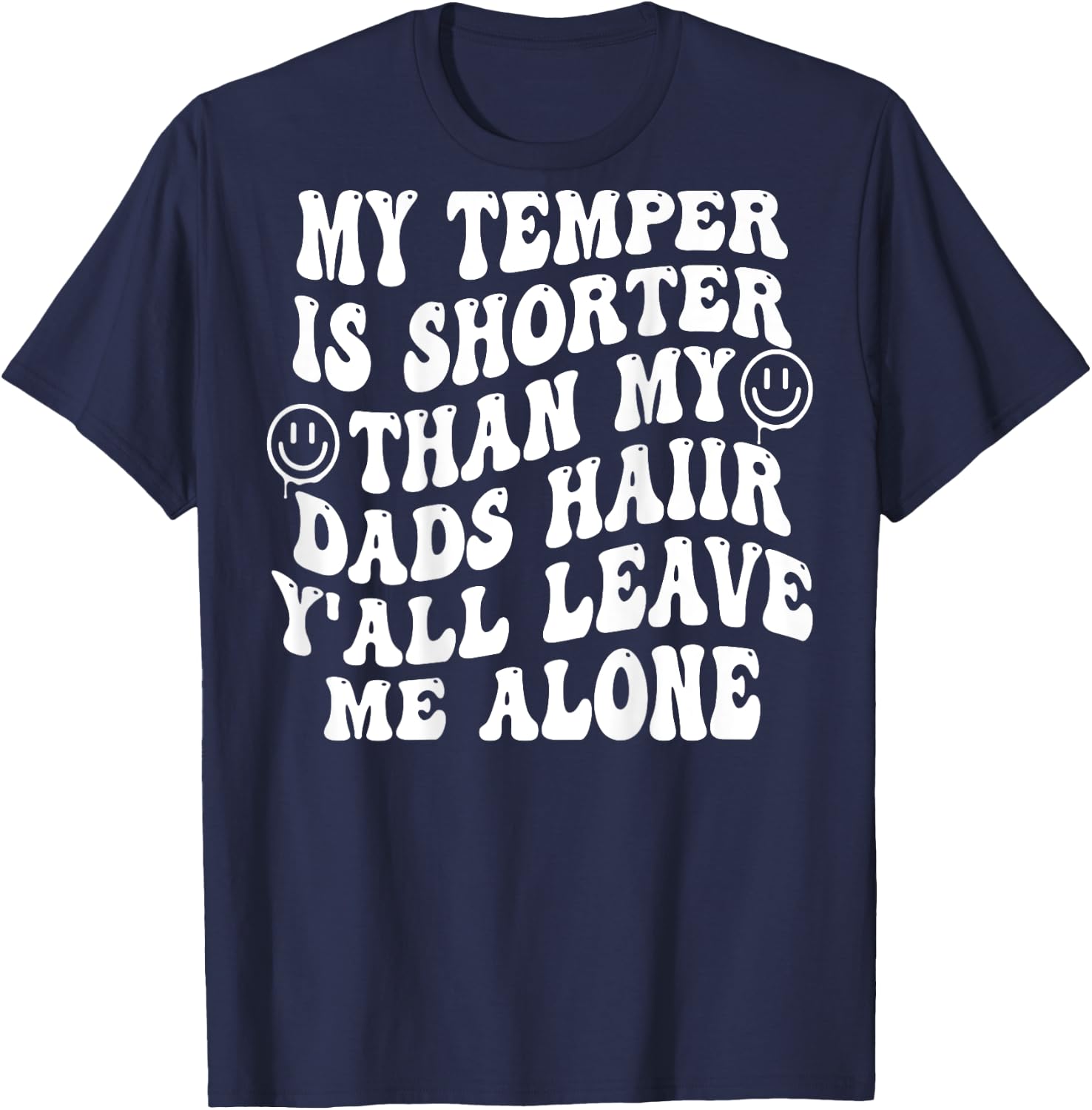My Temper Is Shorter Than My Dads Hair (on back) T-Shirt - T-Shirt | Navy
