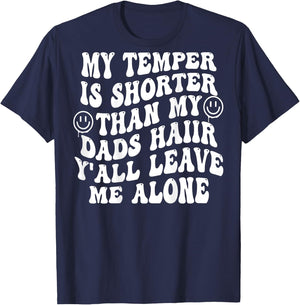 My Temper Is Shorter Than My Dads Hair (on back) T-Shirt - T-Shirt | Navy