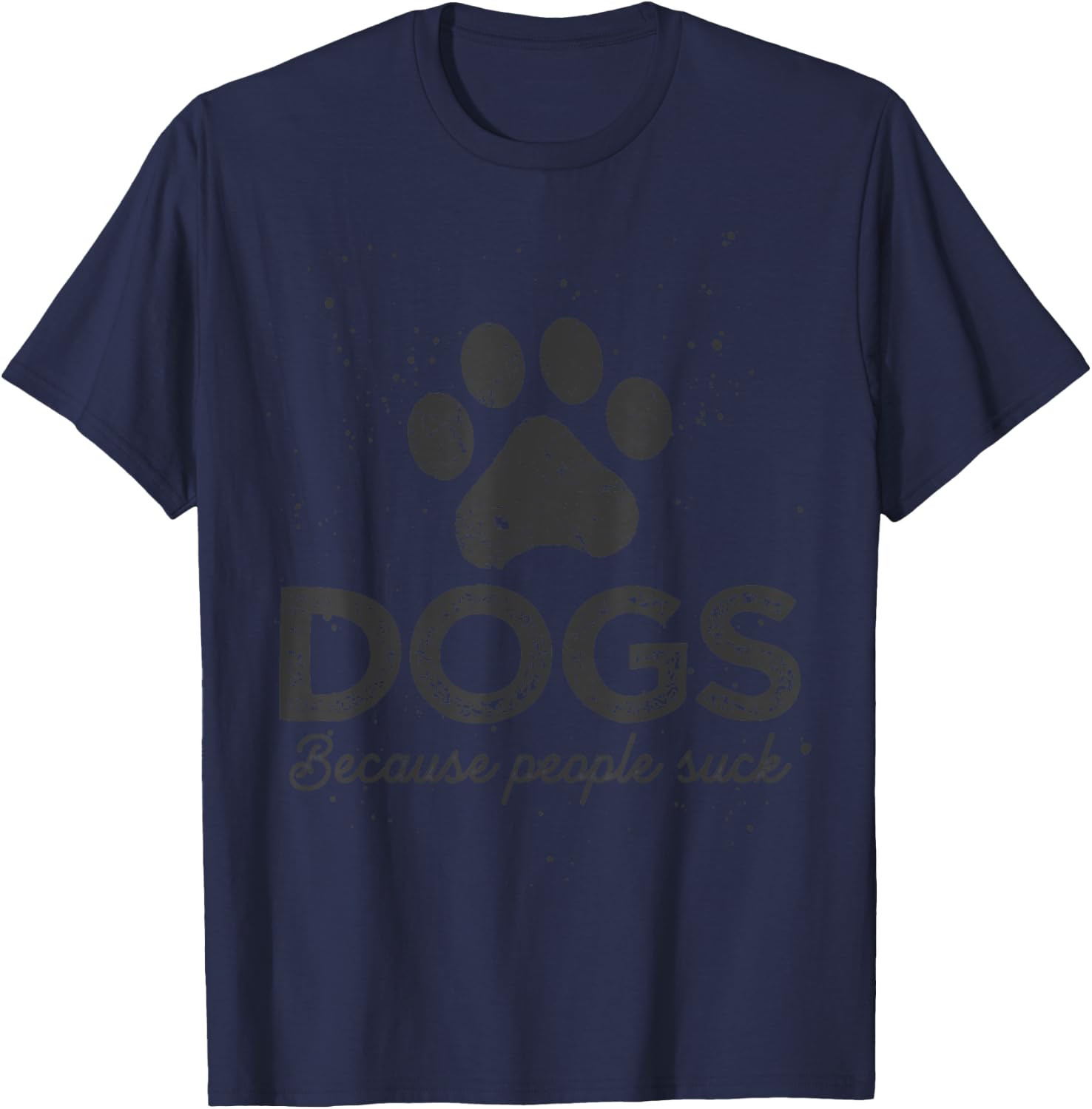 Dogs Because People Suck Dogs T-Shirt - T-Shirt | Navy