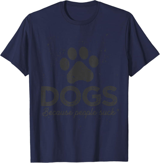 Dogs Because People Suck Dogs T-Shirt - T-Shirt | Navy
