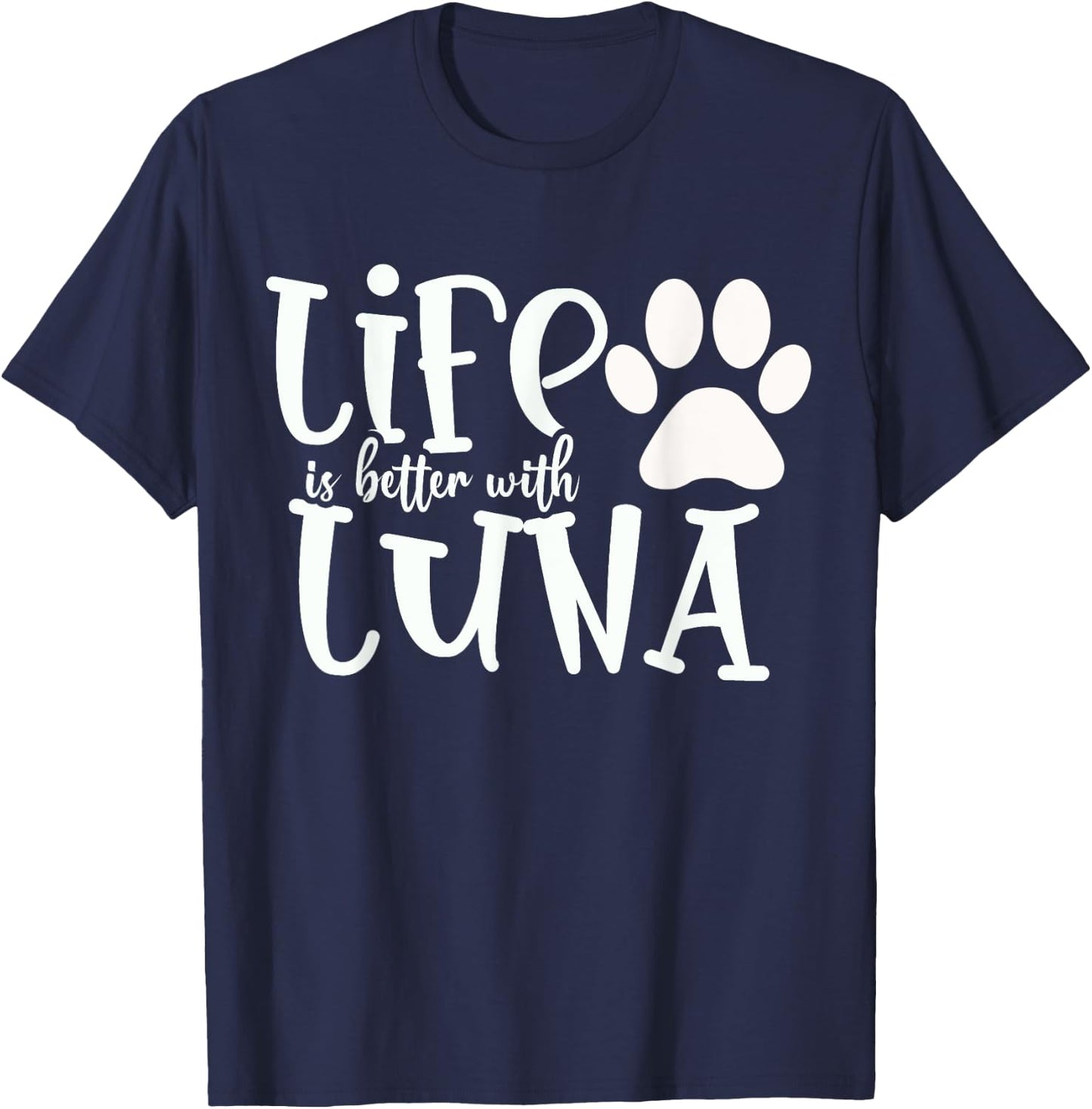 Life Is Better With Luna Pet Dog Owner Christmas Gifts Mom Women Kids T-Shirt - T-Shirt | Navy