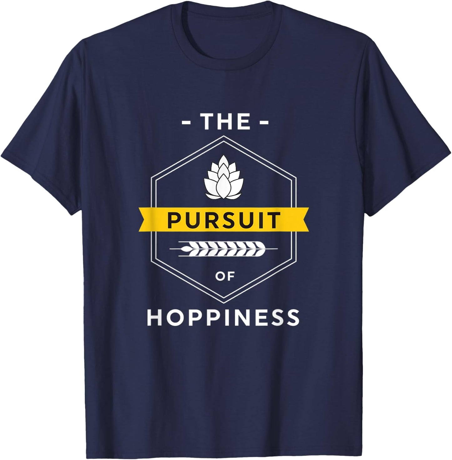 The Pursuit Of Hoppiness - Craft Beer Brewer Home Brewing T-Shirt - T-Shirt | Navy