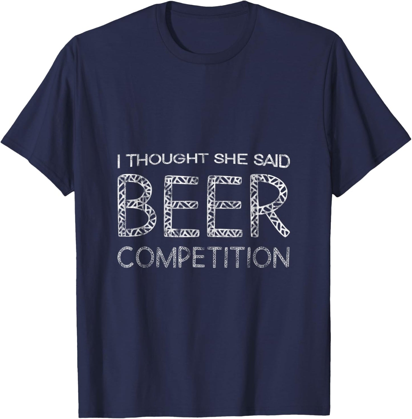 I Thought She Said Beer Competition T-Shirt - T-Shirt | Navy