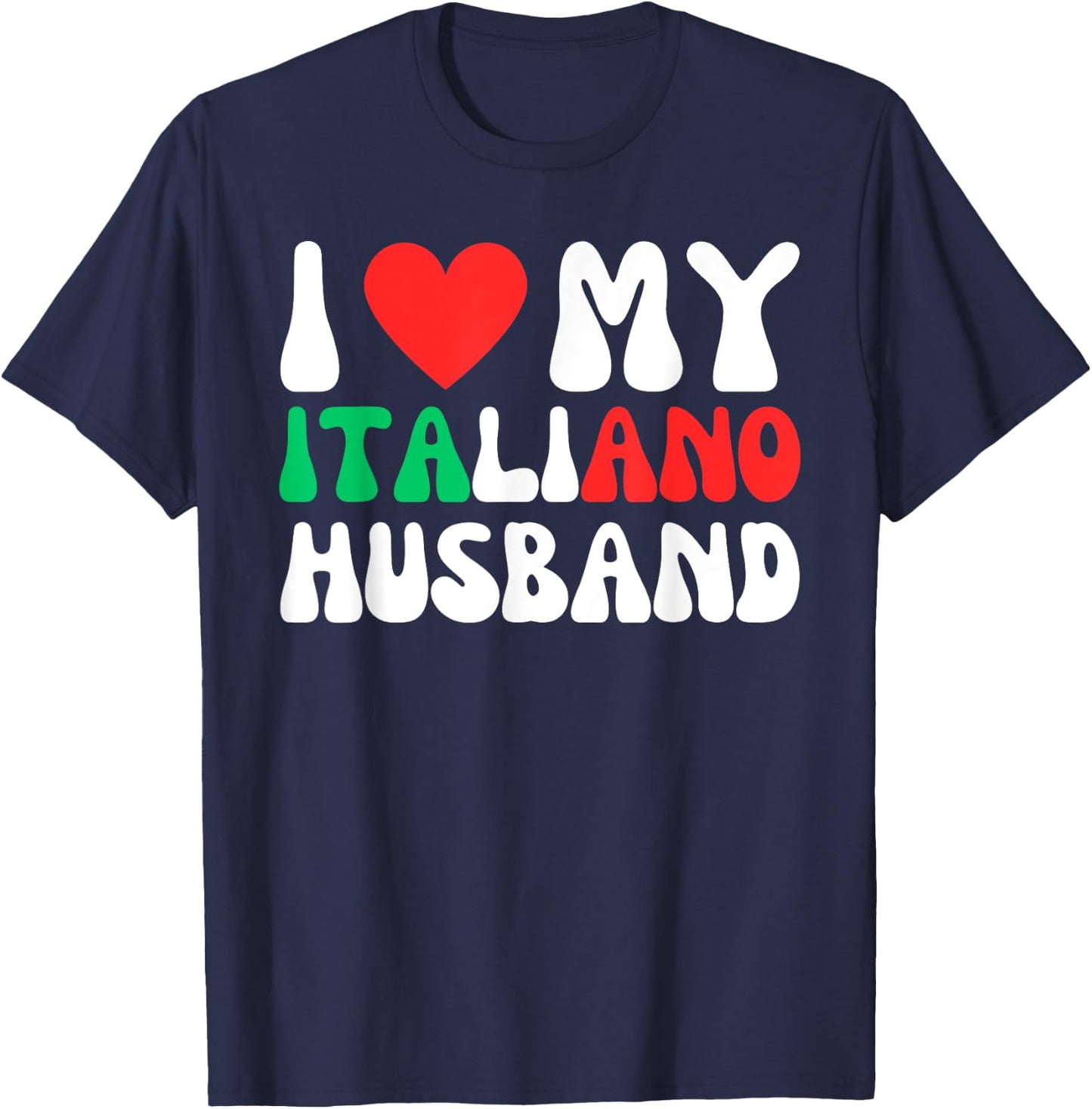 I Love My Italiano Husband Funny Wife To Italian Partner T-Shirt - T-Shirt | Navy