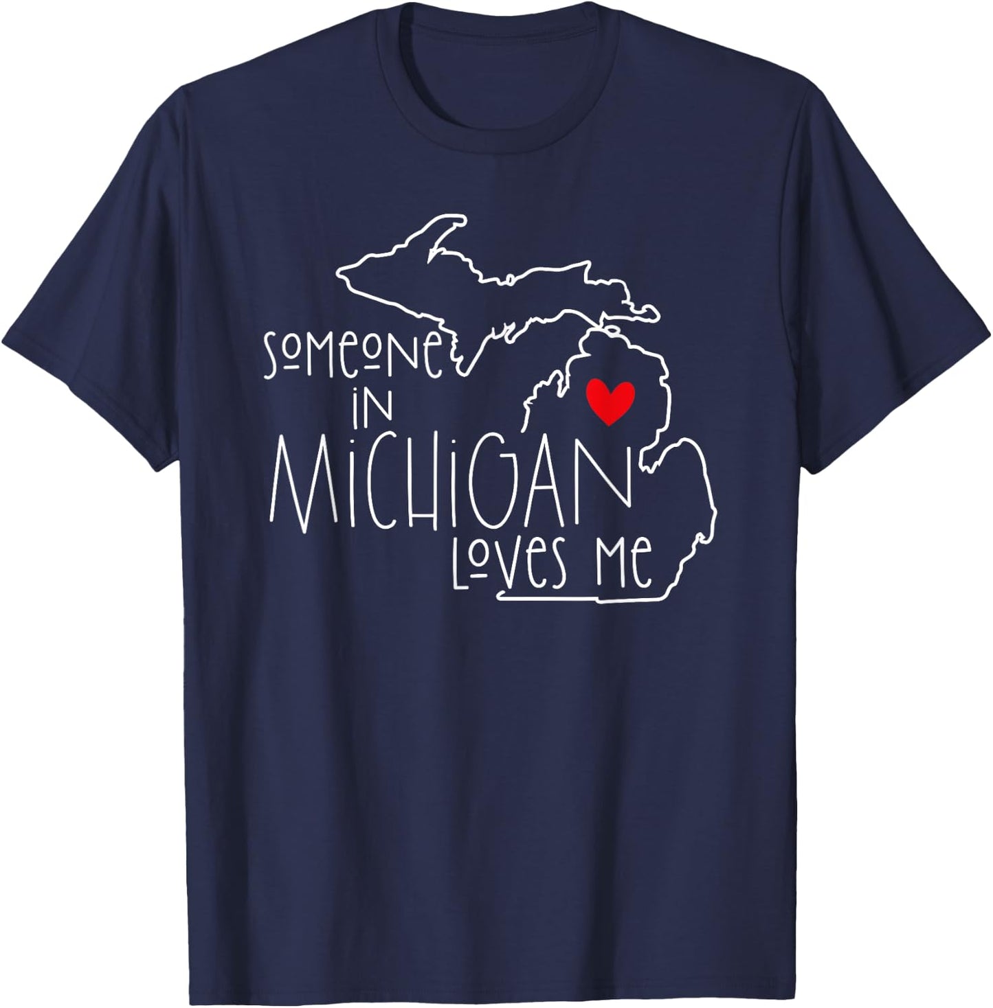 Someone In Michigan Loves Me Funny Valentine's Day T-Shirt - T-Shirt | Navy