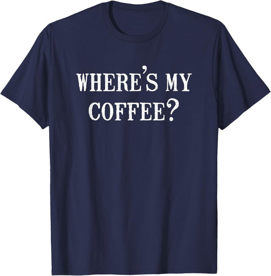 Where's my coffee T-Shirt - T-Shirt | Navy