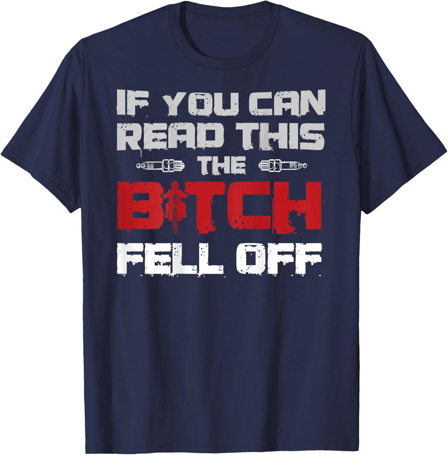 If You Can Read This The Bitch Fell Off Gift A Biker T-Shirt - T-Shirt | Navy