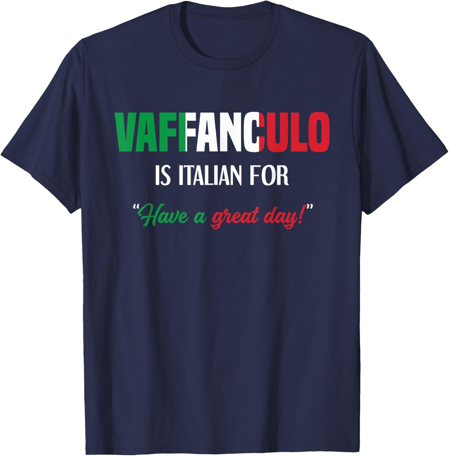 Funny Italian Saying Vaffanculo Have A Great Day T-Shirt - T-Shirt | Navy