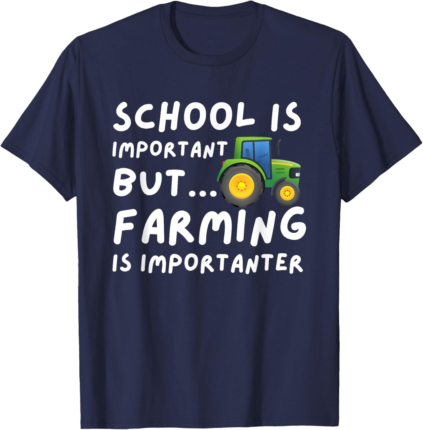 Funny Farming Gifts School Is Important But Farming Is Importanter - Farmer Gift Black Small T-Shirt - T-Shirt | Navy