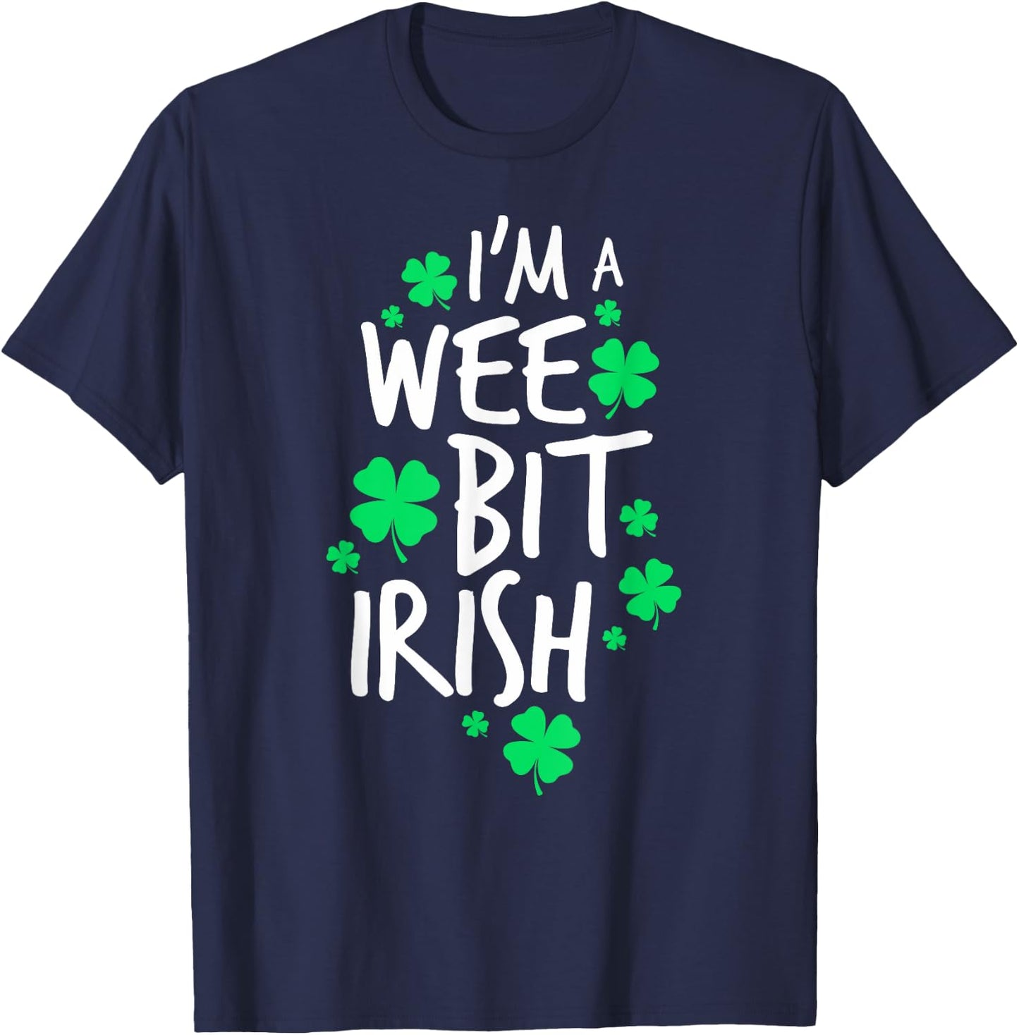 I'm A Wee Bit Irish St. Patrick's Day Shamrock Girls Women T-Shirt - T-Shirt | Navy