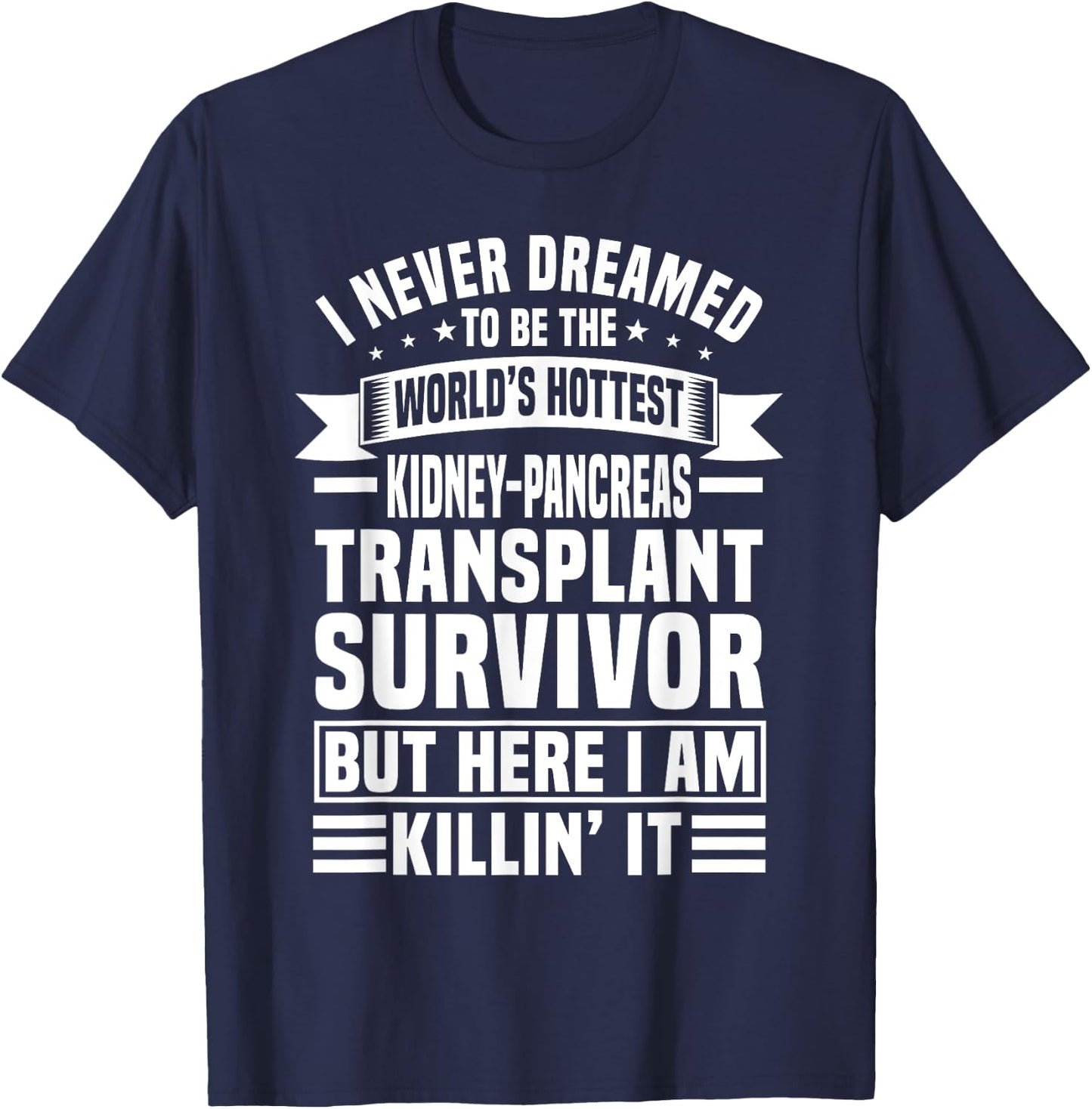 Funny Kidney-Pancreas Transplant Survivor Saying Humor T-Shirt - T-Shirt | Navy