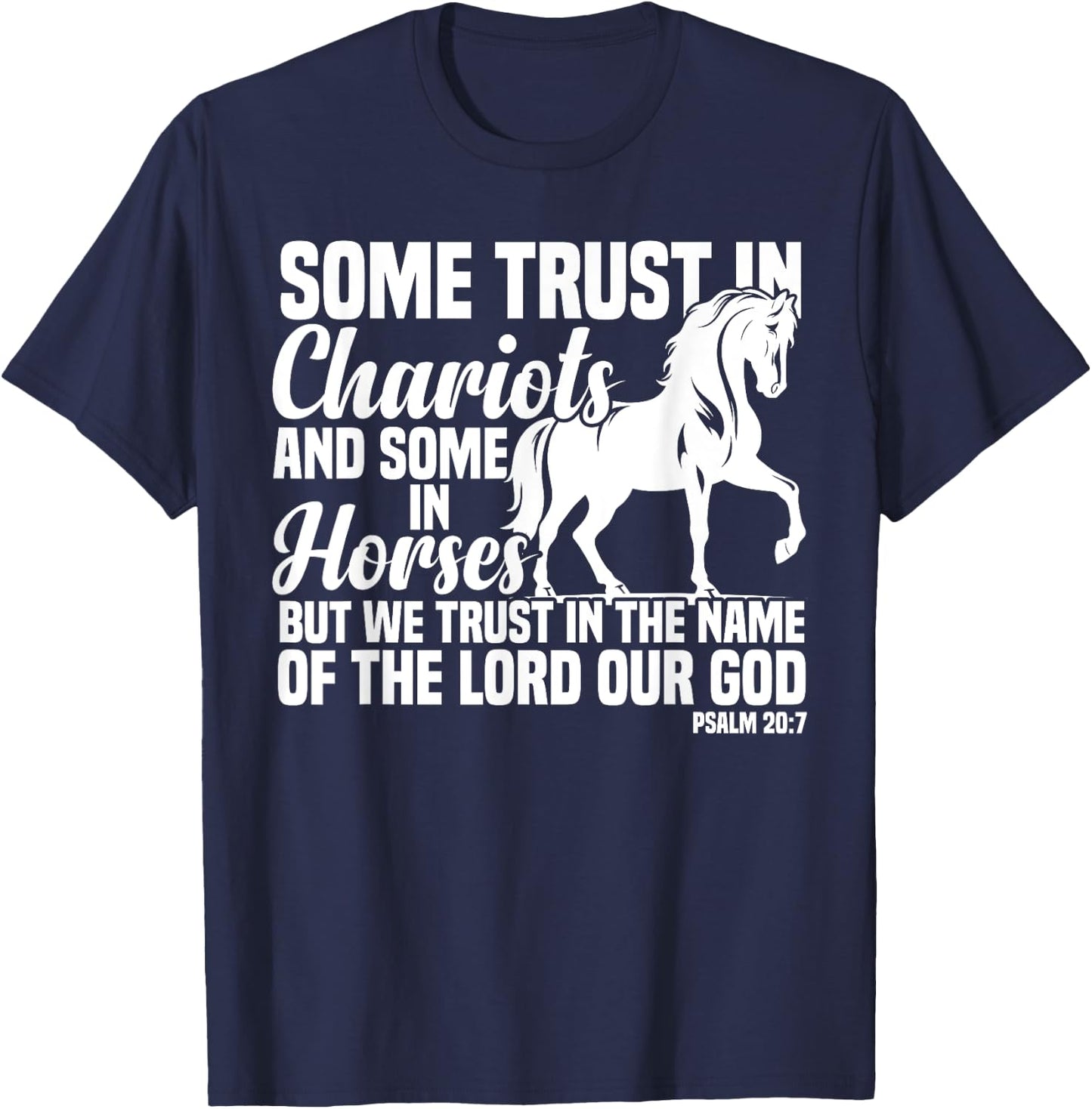 Some Trust In Chariots And Some In Horses Christian T-Shirt - T-Shirt | Navy