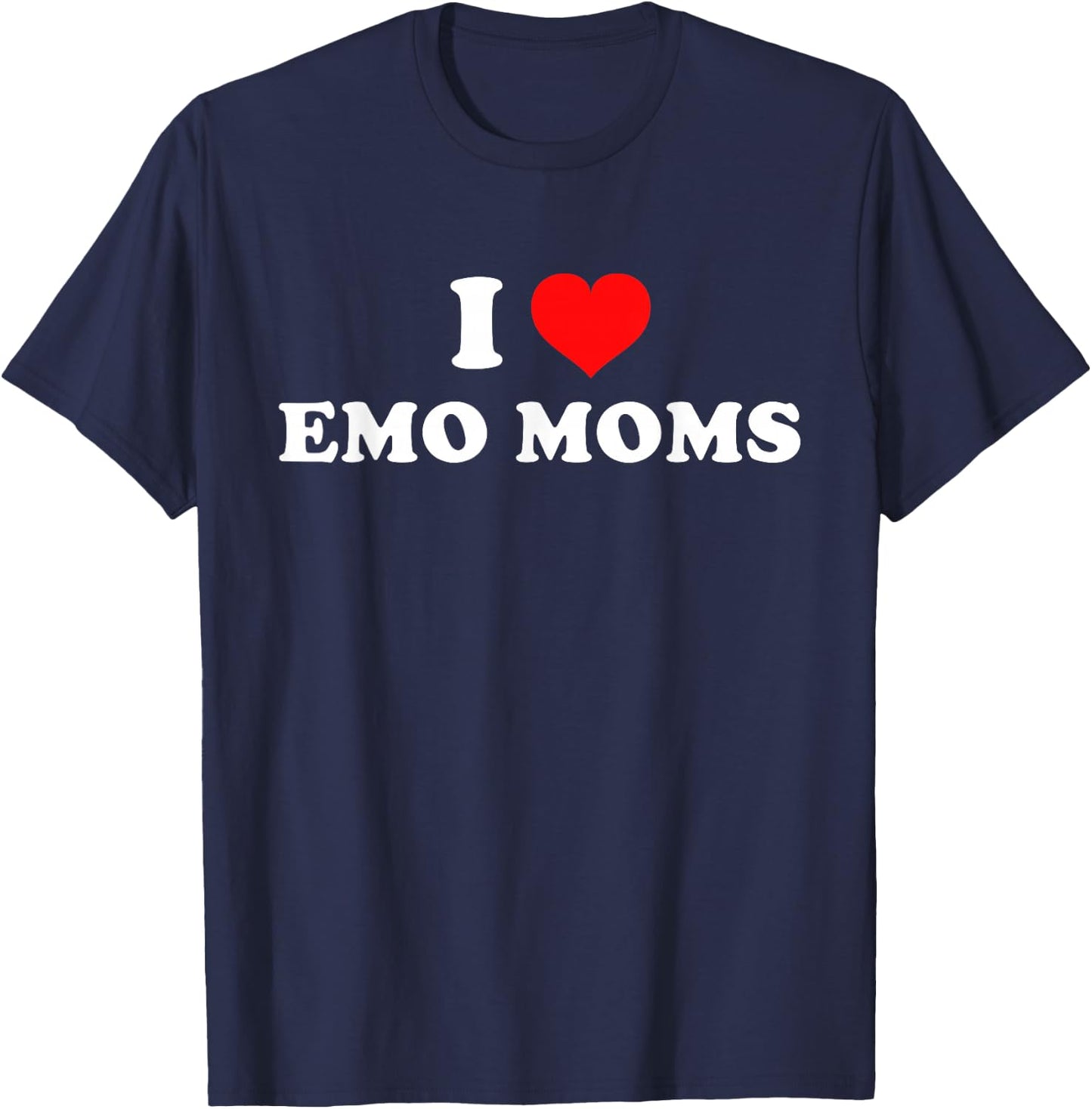 I Love Emo Moms T-Shirt - T-Shirt | Navy