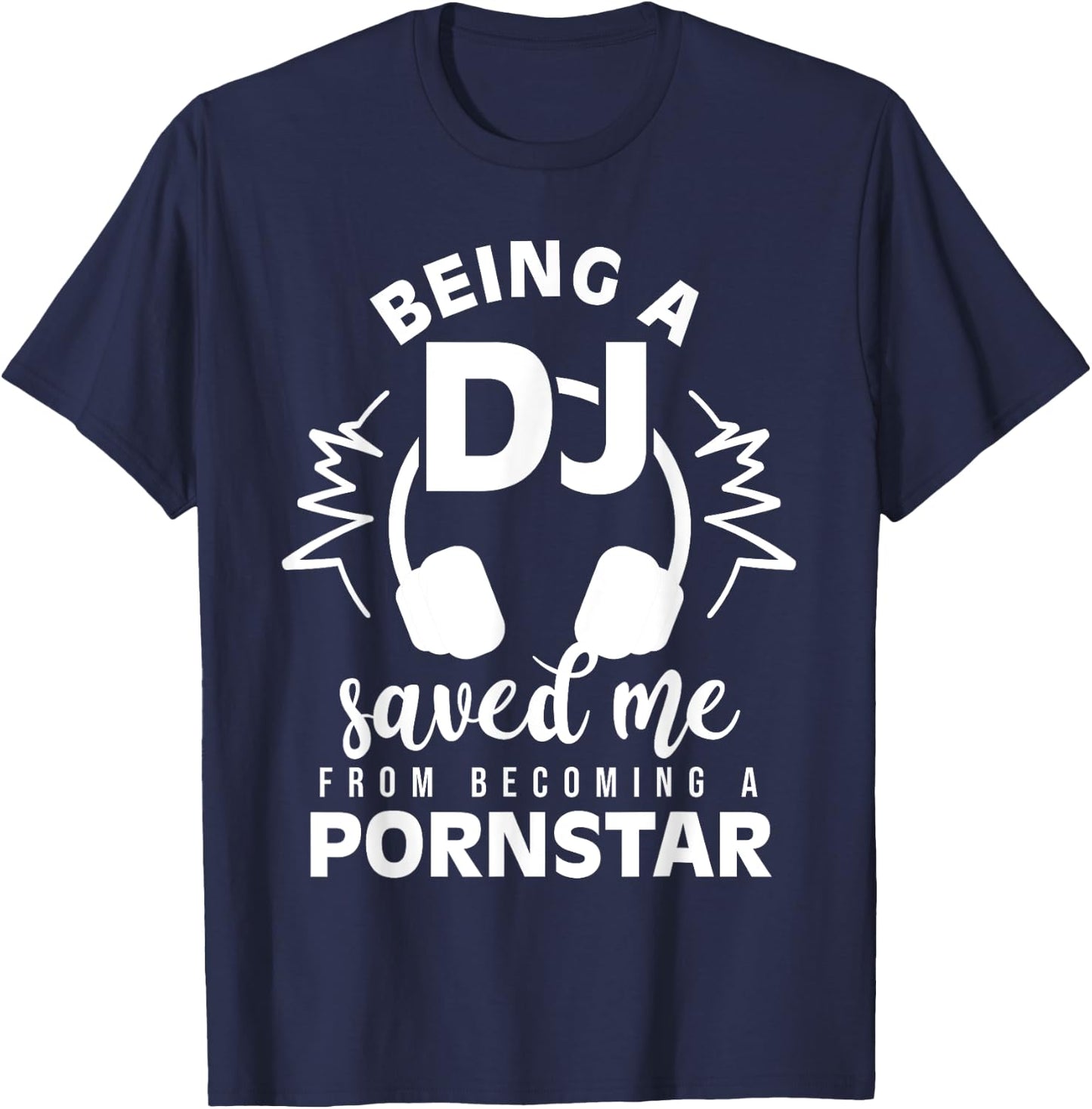 Vintage Being a DJ saved me from becoming a porn star gift T-Shirt - T-Shirt | Navy
