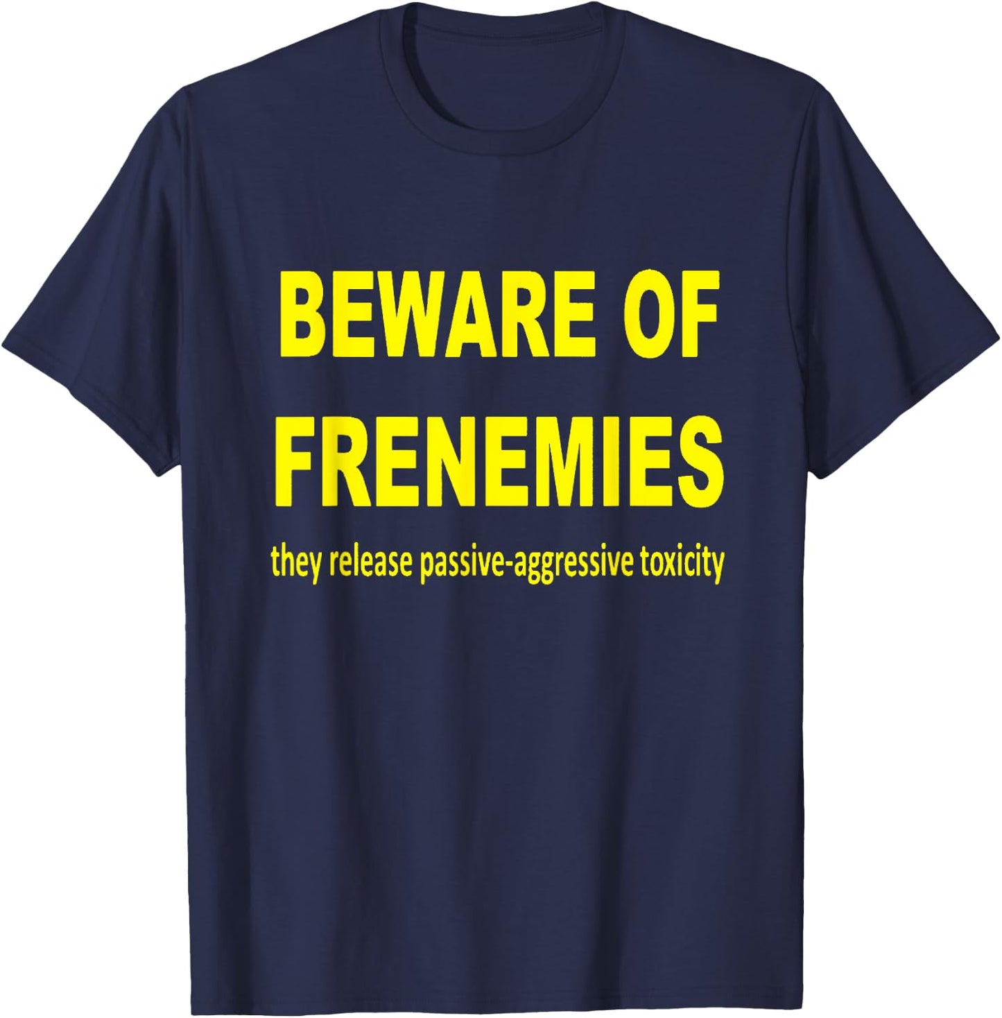 Beware of Frenemies T-Shirt - T-Shirt | Navy