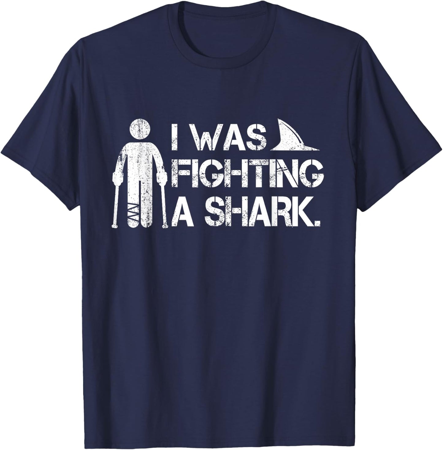 I Was Fighting A Shark Foot Surgery Funny Broken Leg Story T-Shirt - T-Shirt | Navy