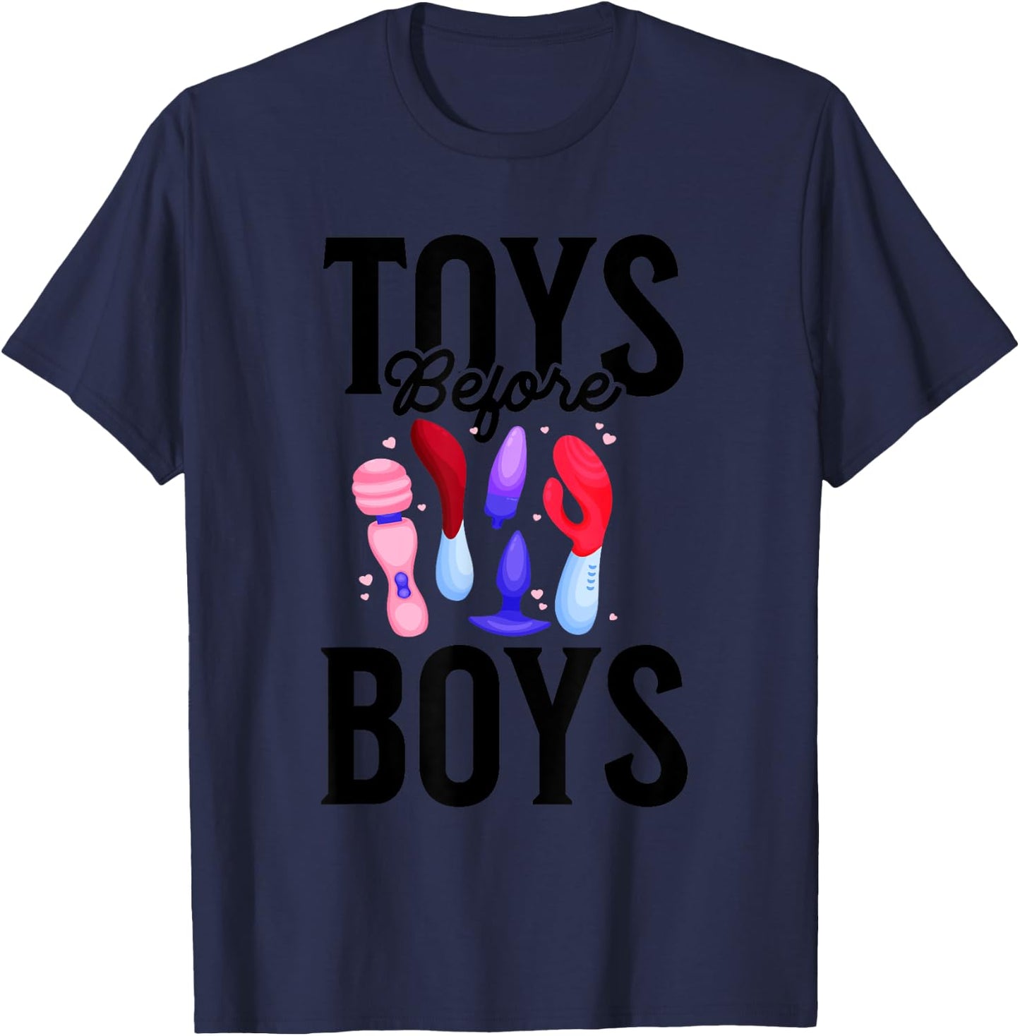 Toys Before Boys Funny Adult Humor Women's Embarrassing T-Shirt - T-Shirt | Navy
