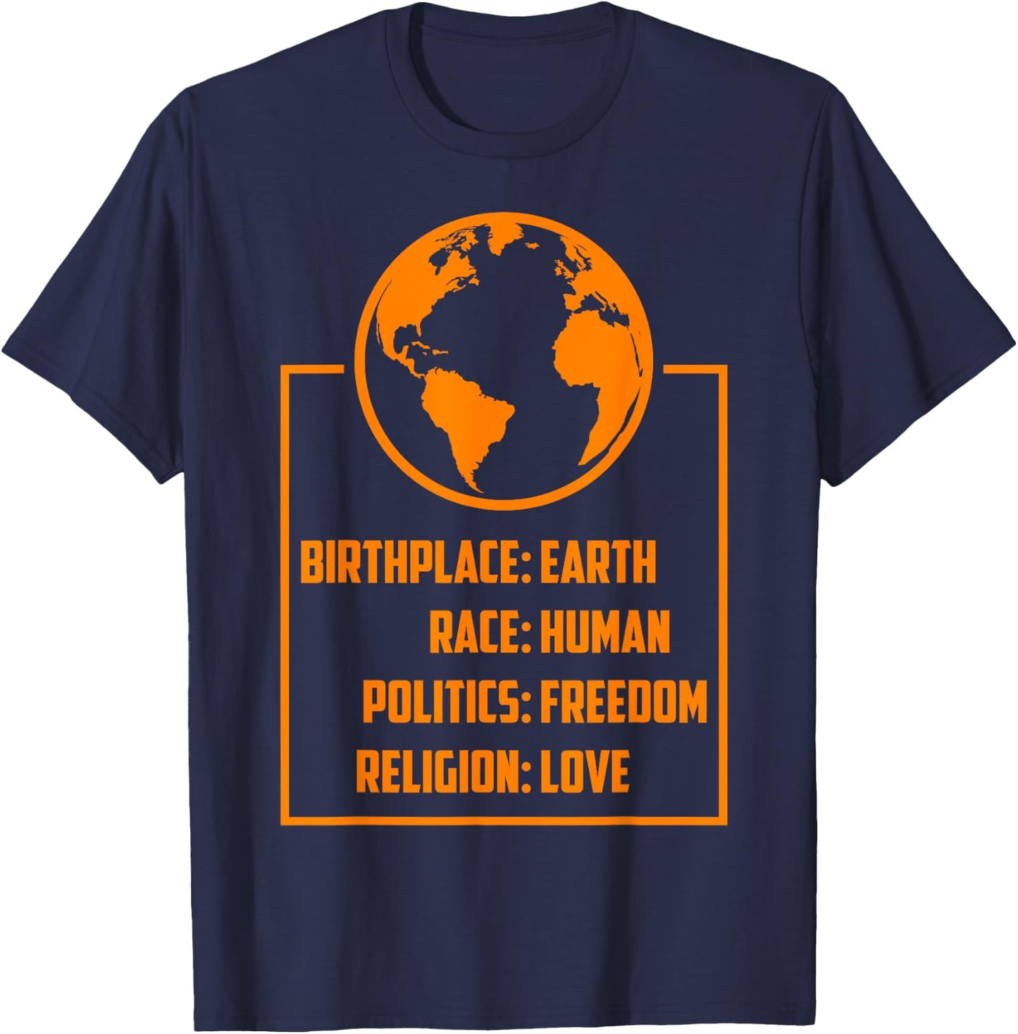 Best Birthplace Earth Race Human Politics Freedom Love Gift T-Shirt - T-Shirt | Navy