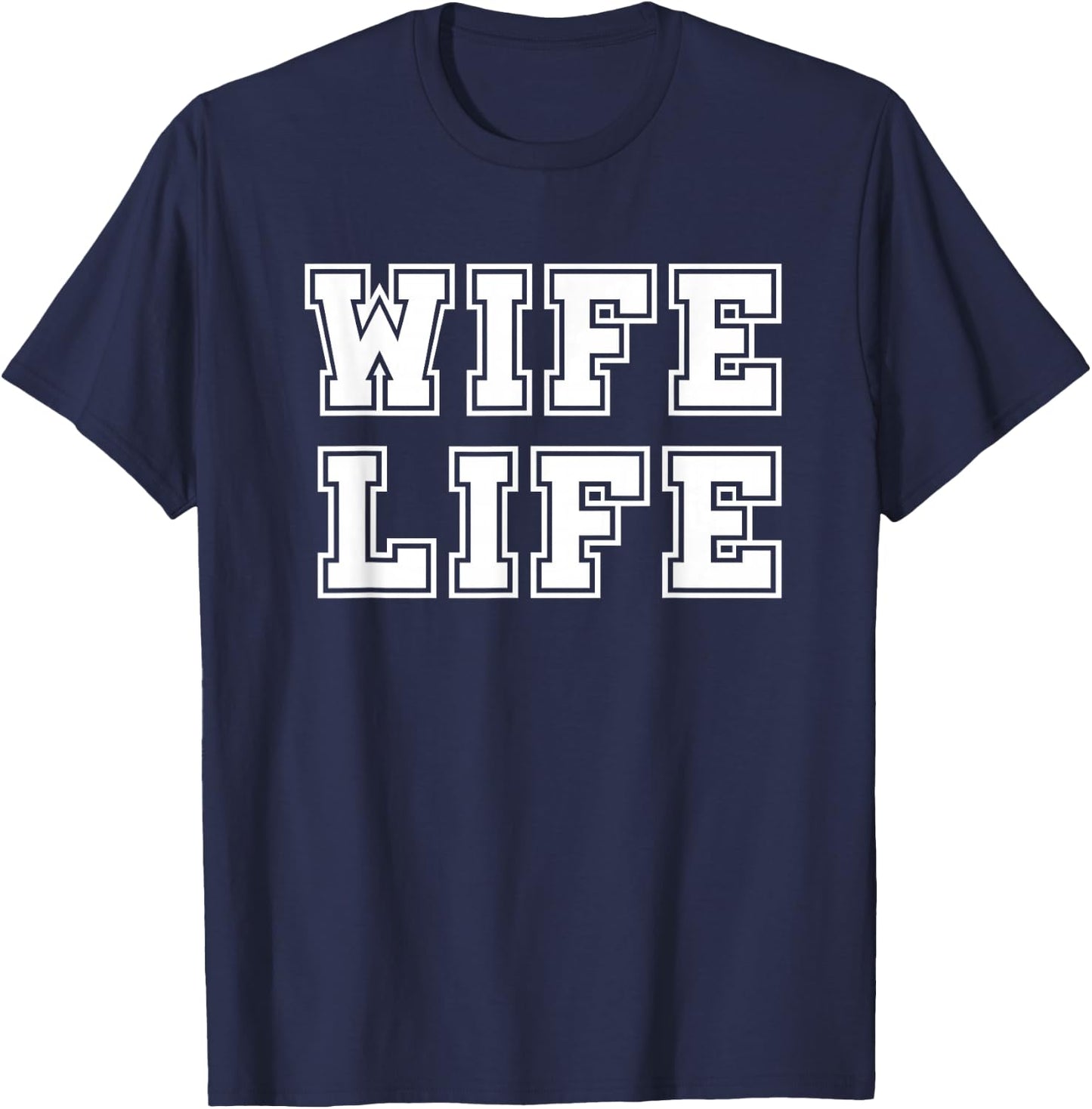 Wife Life Gift T-Shirt - T-Shirt | Navy