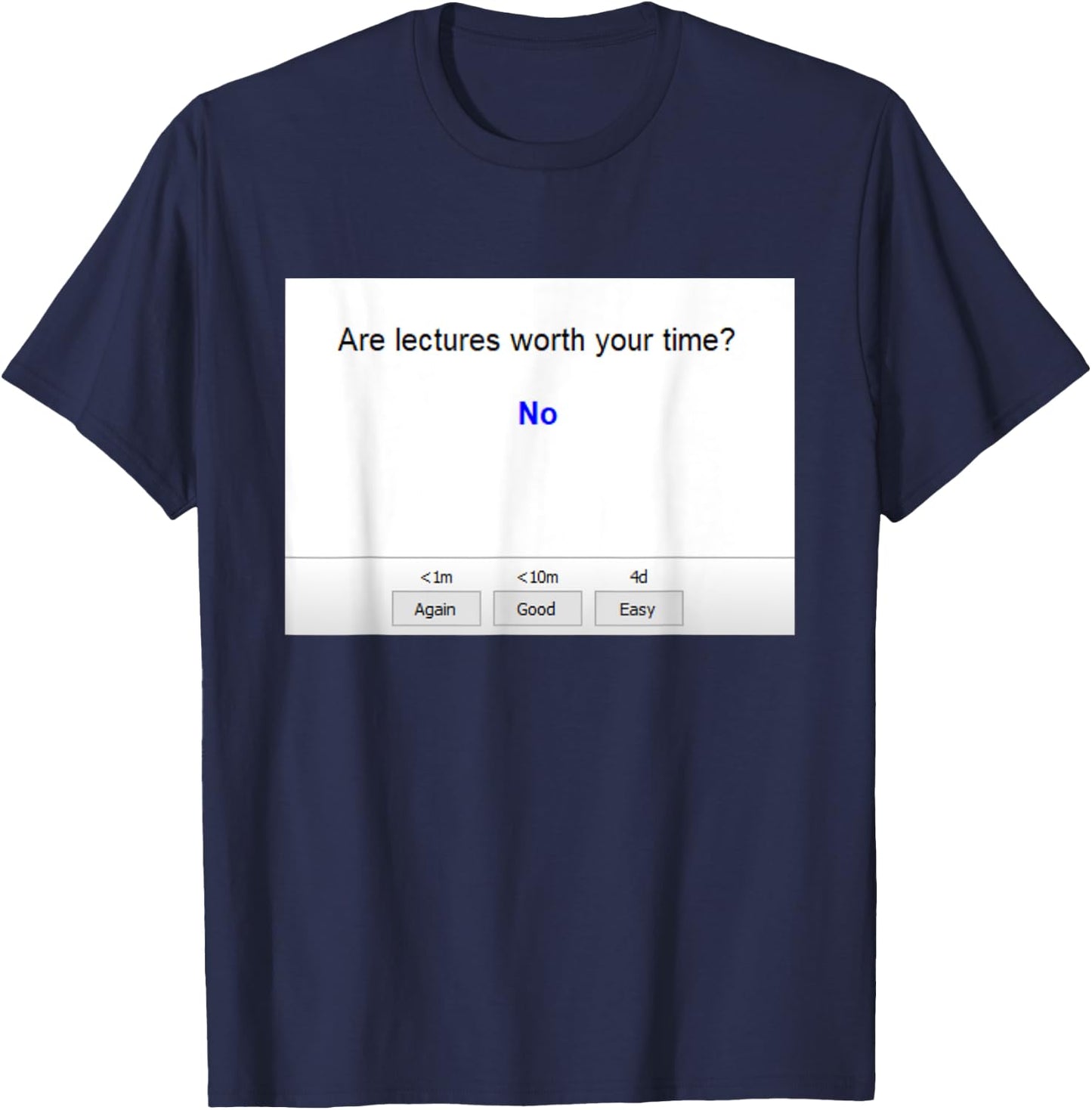 Are Lectures Worth Your Time Anki Funny Medical School T-Shirt - T-Shirt | Navy