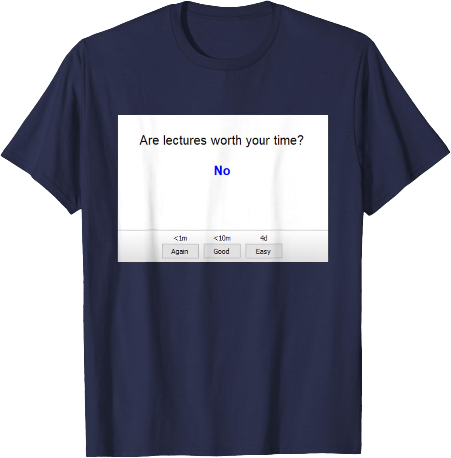 Are Lectures Worth Your Time Anki Funny Medical School T-Shirt - T-Shirt | Navy
