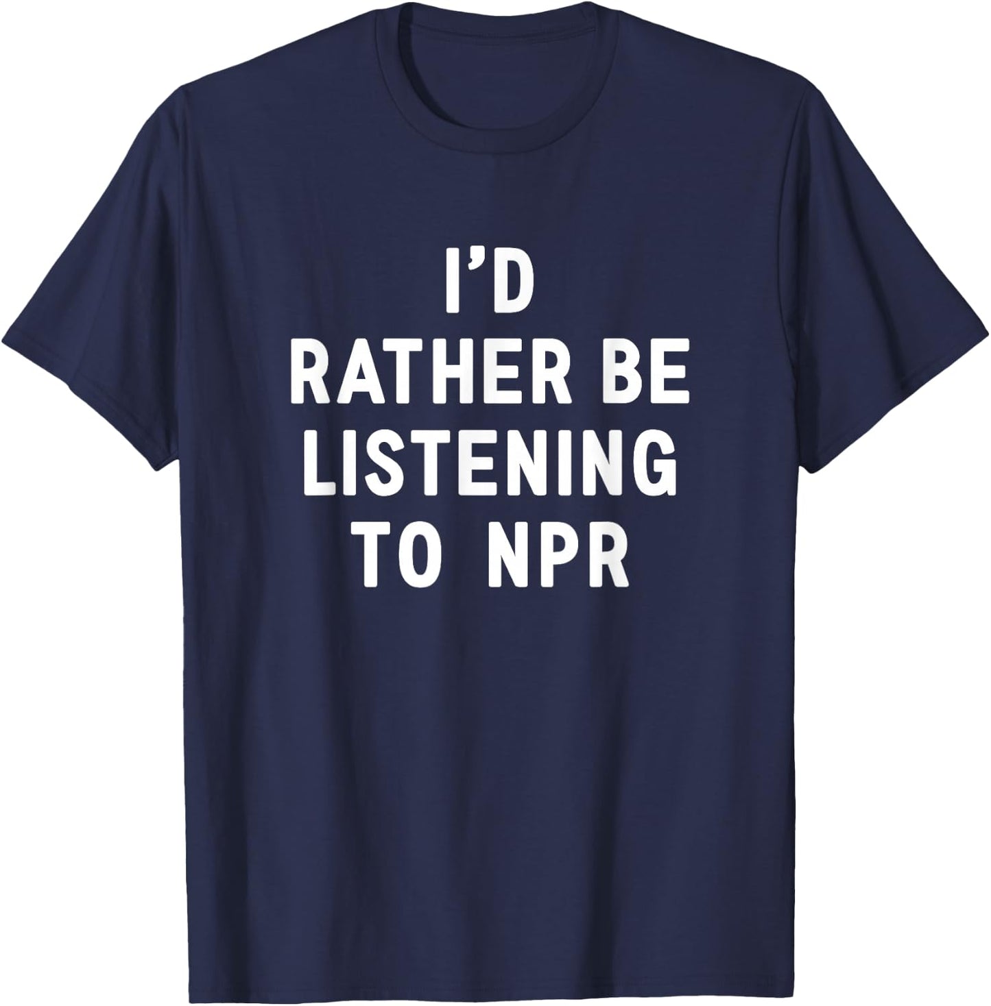 NPR : I'd Rather Be Listening to NPR - Black, Small, -Adults T-Shirt - T-Shirt | Navy