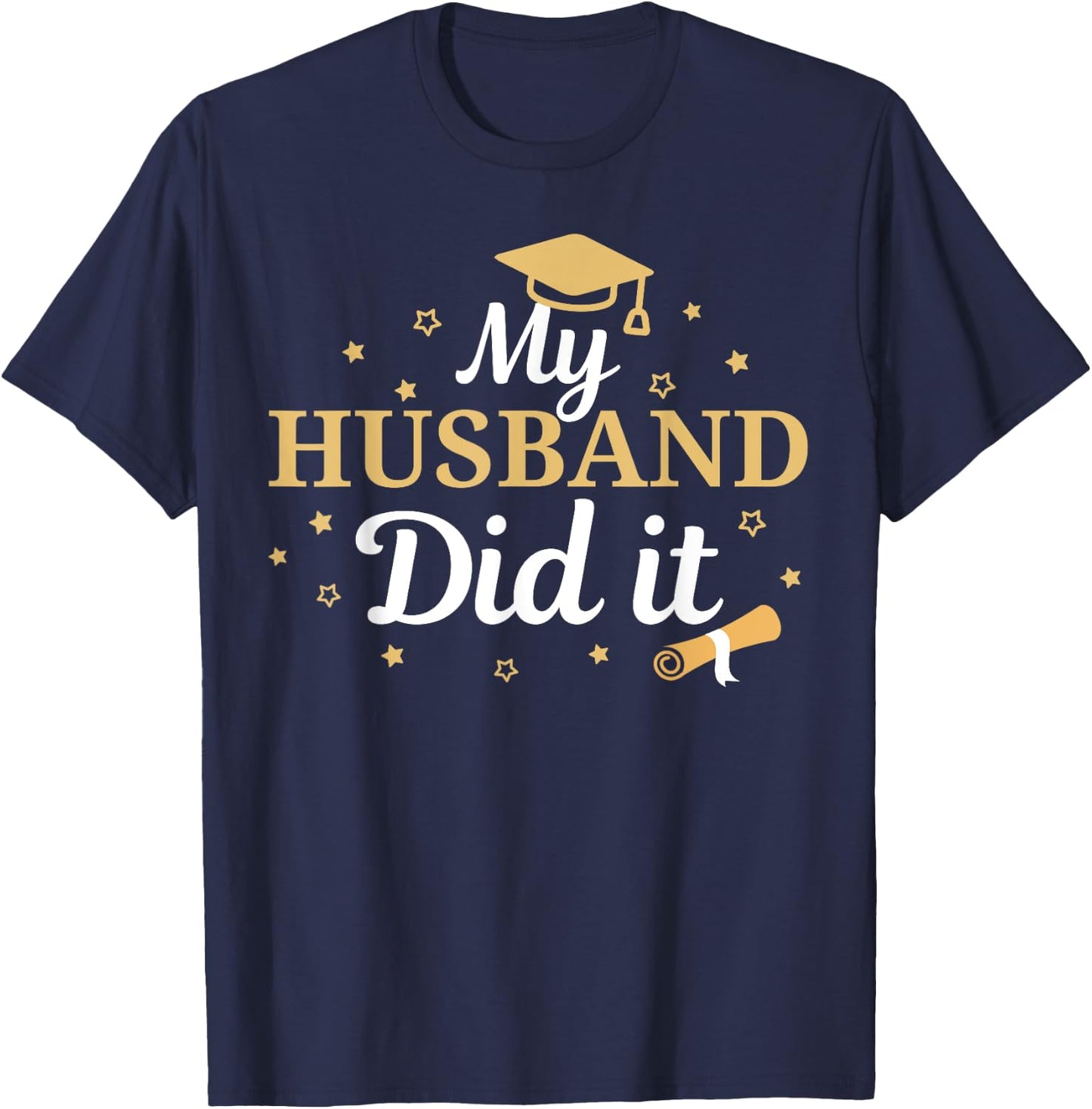 My Husband Did It Proud Class Senior Graduate Graduation T-Shirt - T-Shirt | Navy