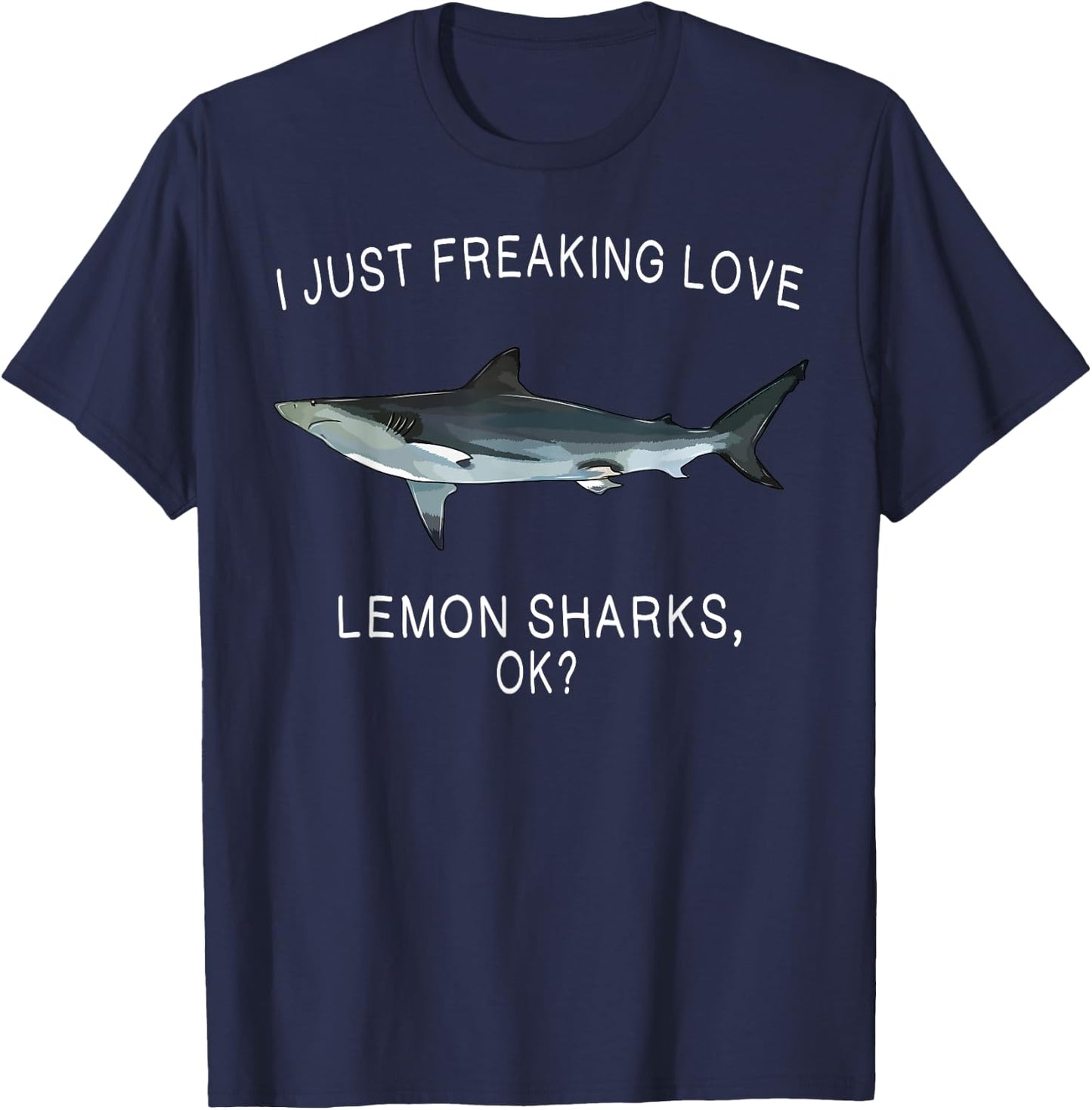 Funny I Just Freaking Love Lemon Shark Ok? Shark T-Shirt - T-Shirt | Navy