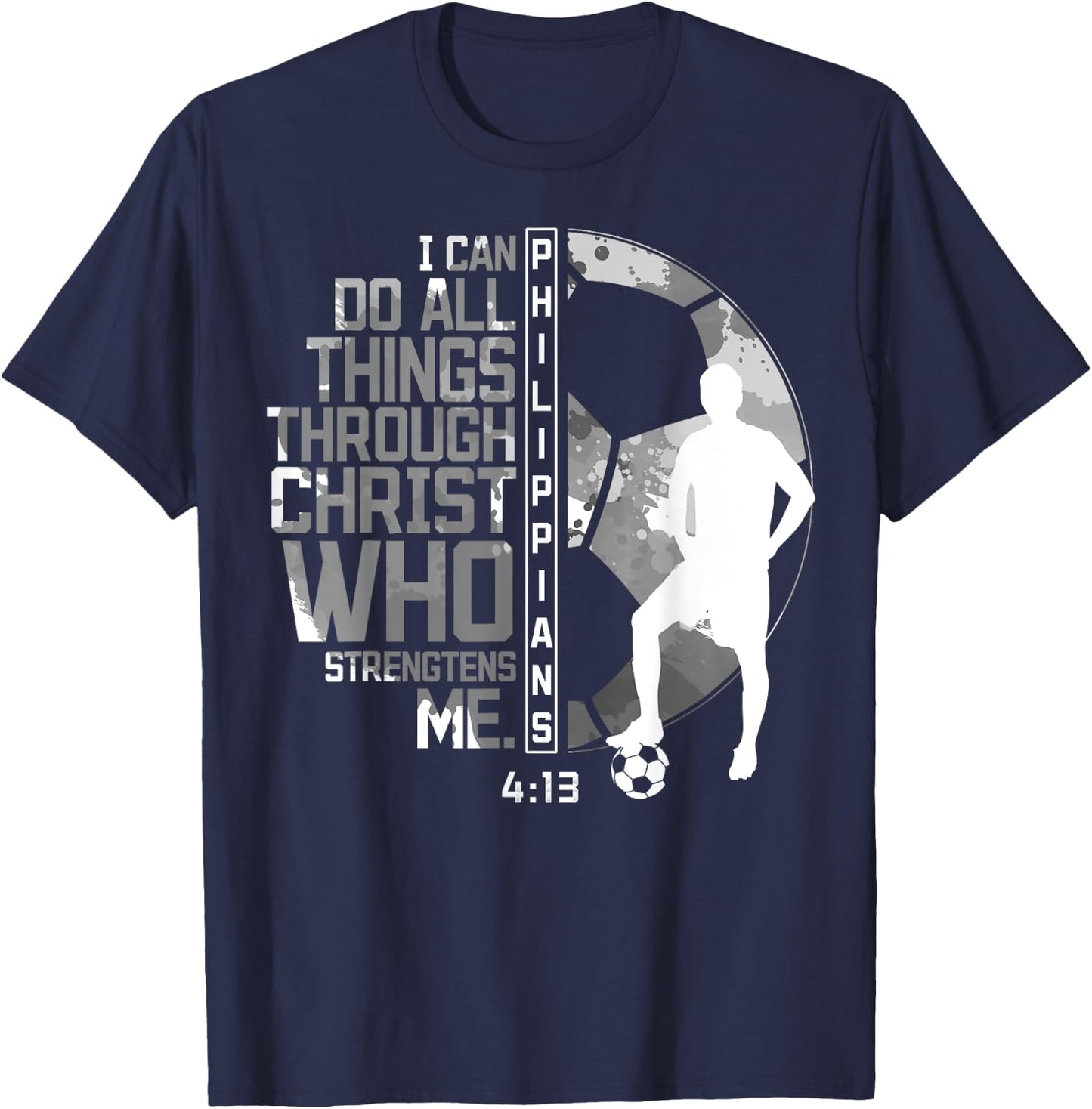 Soccer Bible Verse Christian Sayings Philippians 4:13 T-Shirt - T-Shirt | Navy
