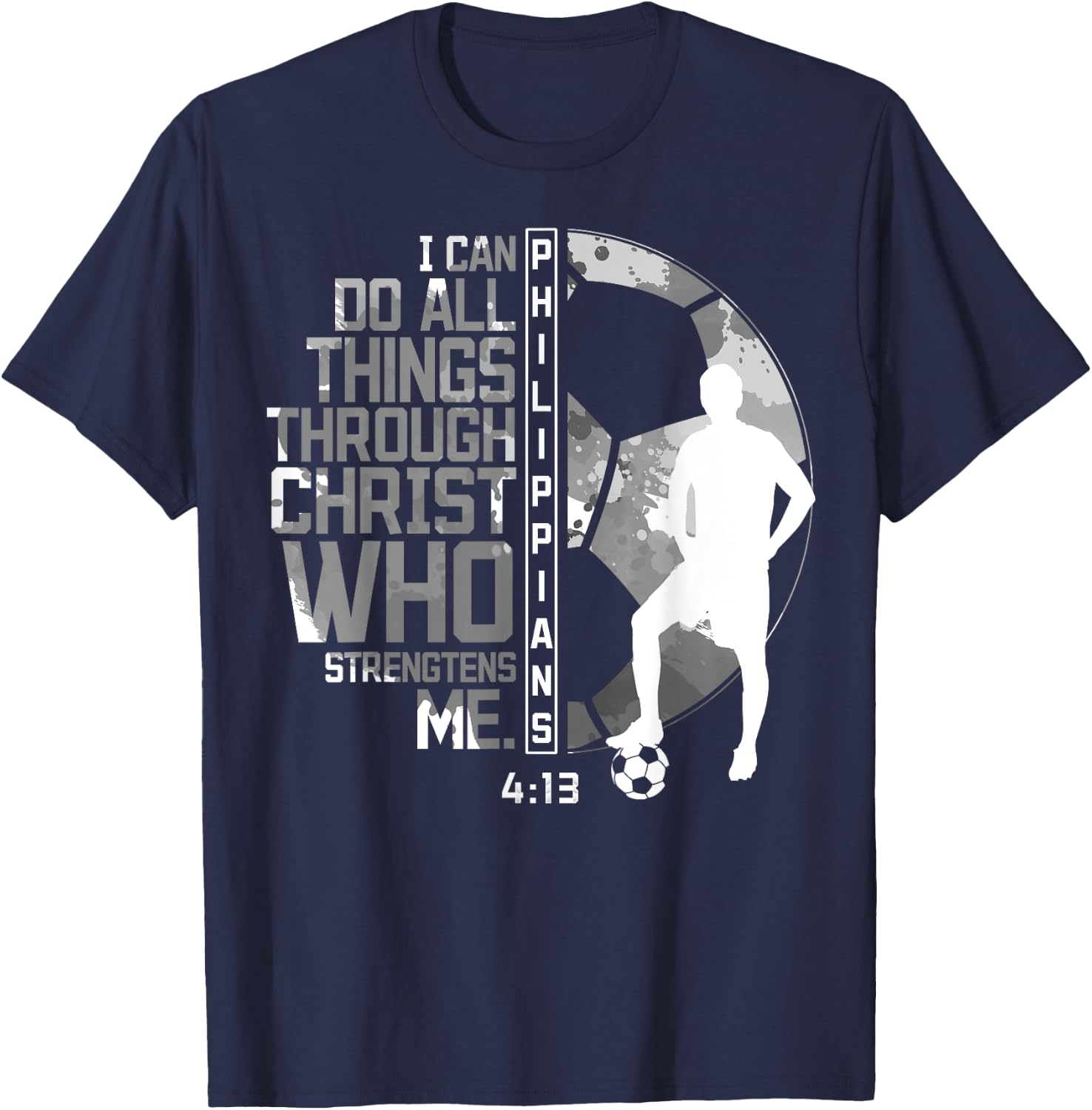 Soccer Bible Verse Christian Sayings Philippians 4:13 T-Shirt - T-Shirt | Navy