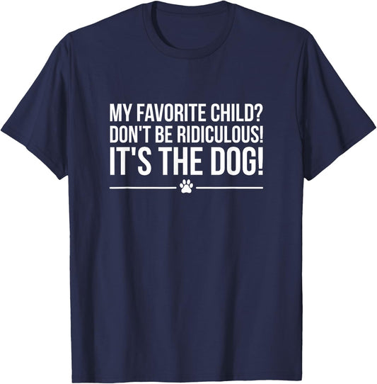 My Favorite Child is The Dog, I Love Dogs T-Shirt - T-Shirt | Navy