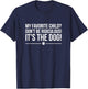 My Favorite Child is The Dog, I Love Dogs T-Shirt - T-Shirt | Navy