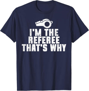 I'm The Referee That's Why Football Funny T-Shirt - T-Shirt | Navy