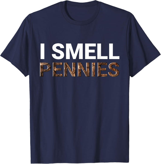 I Smell Pennies Funny Dank Meme T-Shirt - T-Shirt | Navy