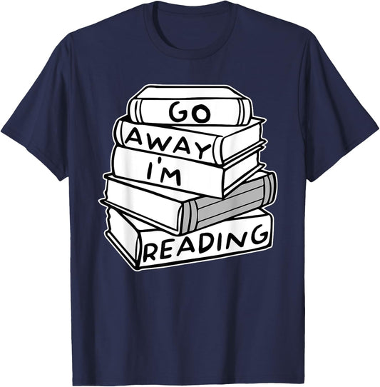 Go Away I'm Reading Book Lover Gift T-Shirt - T-Shirt | Navy