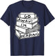 Go Away I'm Reading Book Lover Gift T-Shirt - T-Shirt | Navy